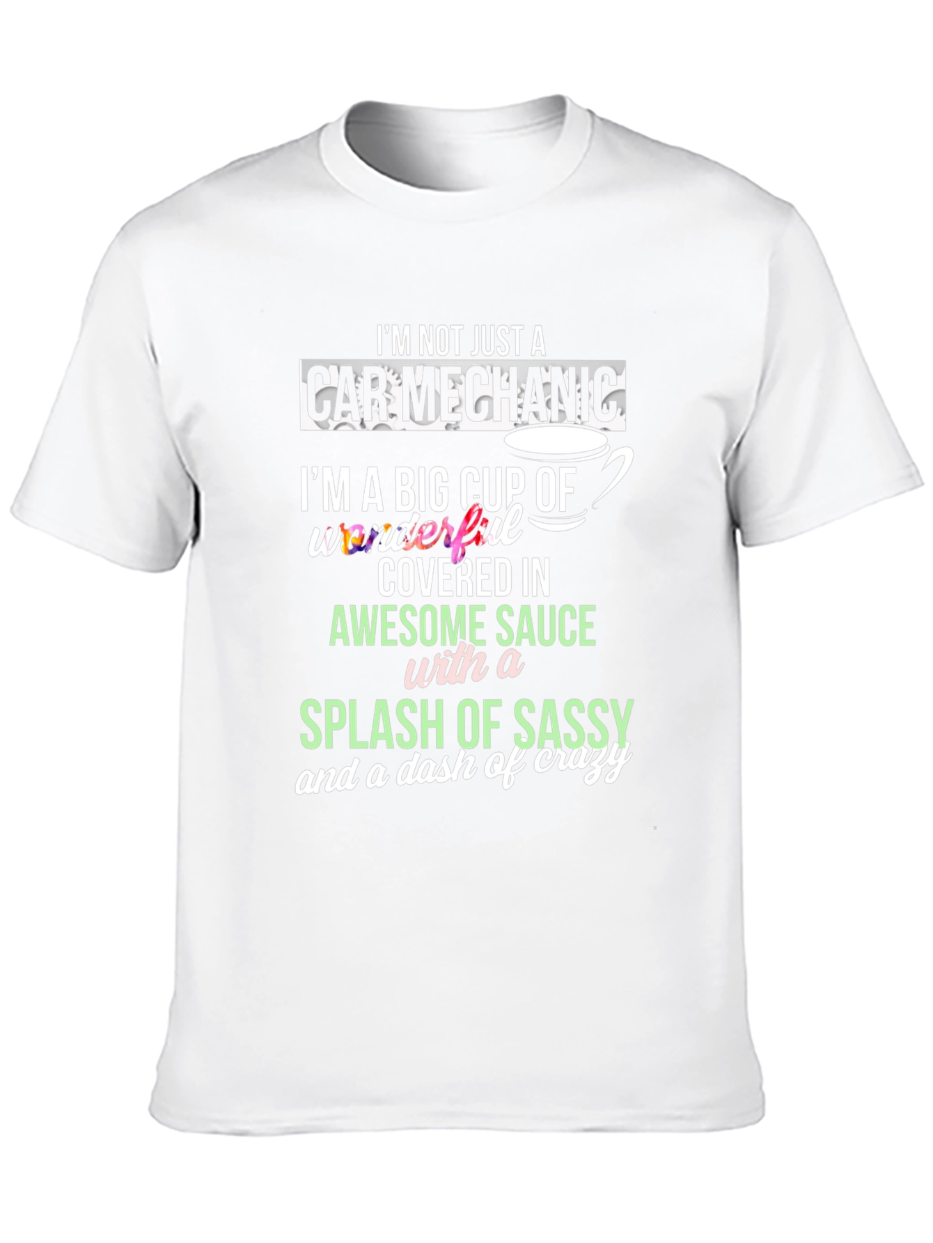 Car Mechanic Awesome Sauce Sassy Crazy T-Shirt