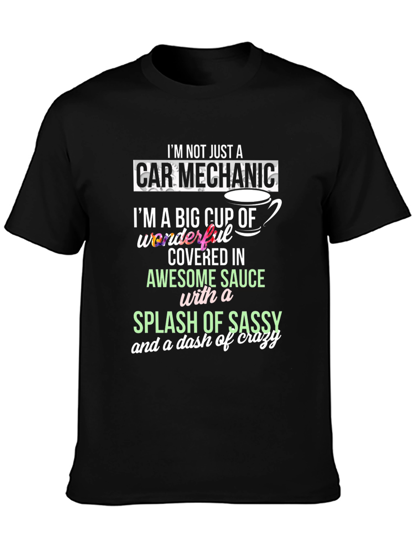 Car Mechanic Awesome Sauce Sassy Crazy T-Shirt