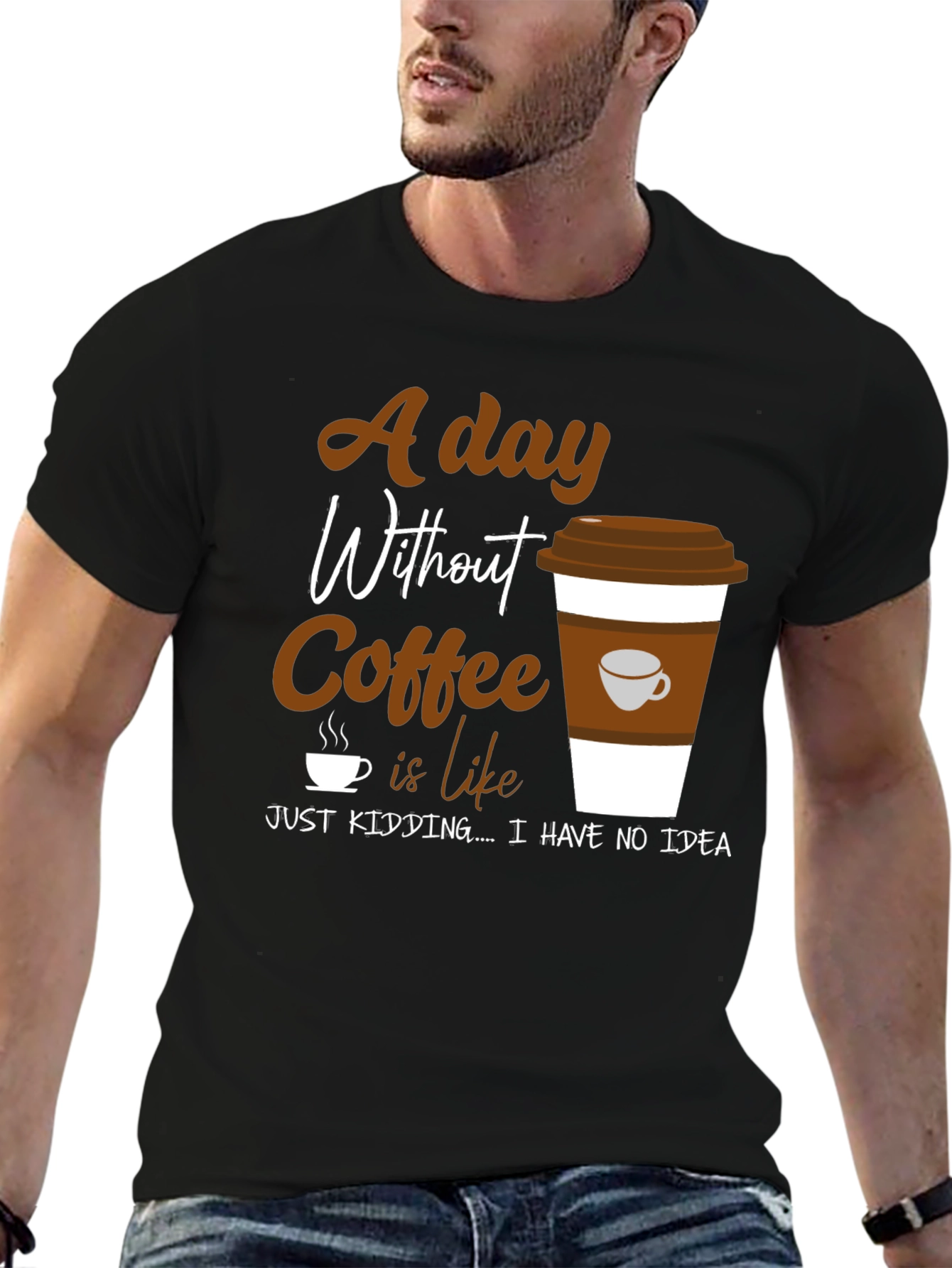 Coffee Lover Graphic T-Shirt -  A Day Without Coffee
