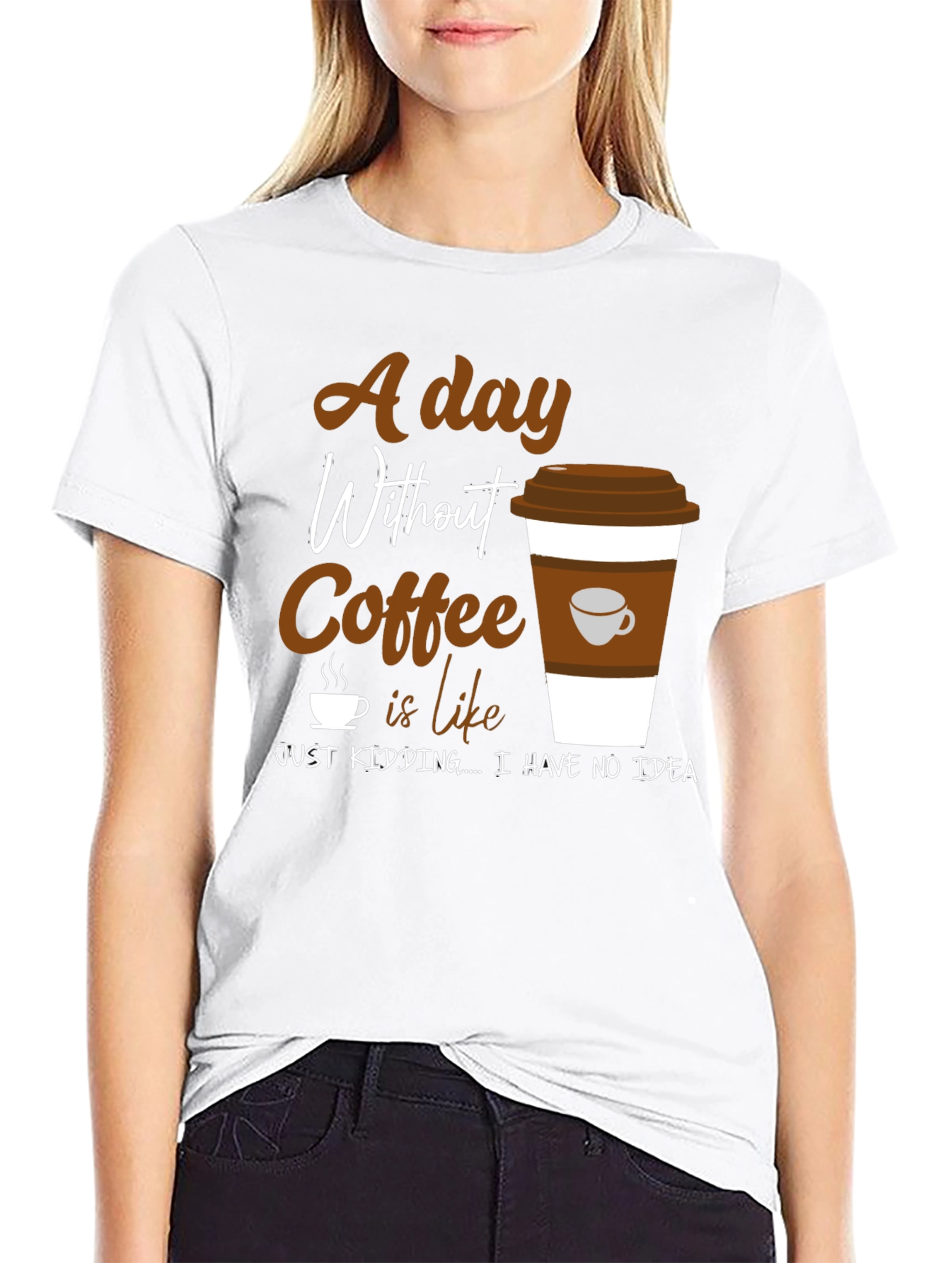 Coffee Lover Graphic T-Shirt -  A Day Without Coffee