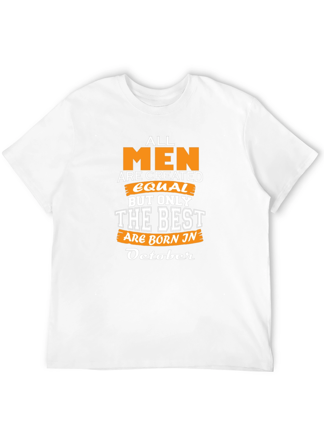 All Men Are Created Equal October Birthday T-Shirt