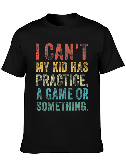 Funny Parent T-Shirt - I Cant My Kid Has Practice