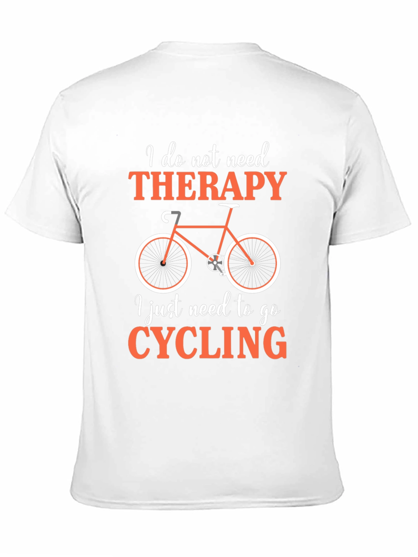 Cycling Therapy T-Shirt:  I Just Need to Go Cycling!