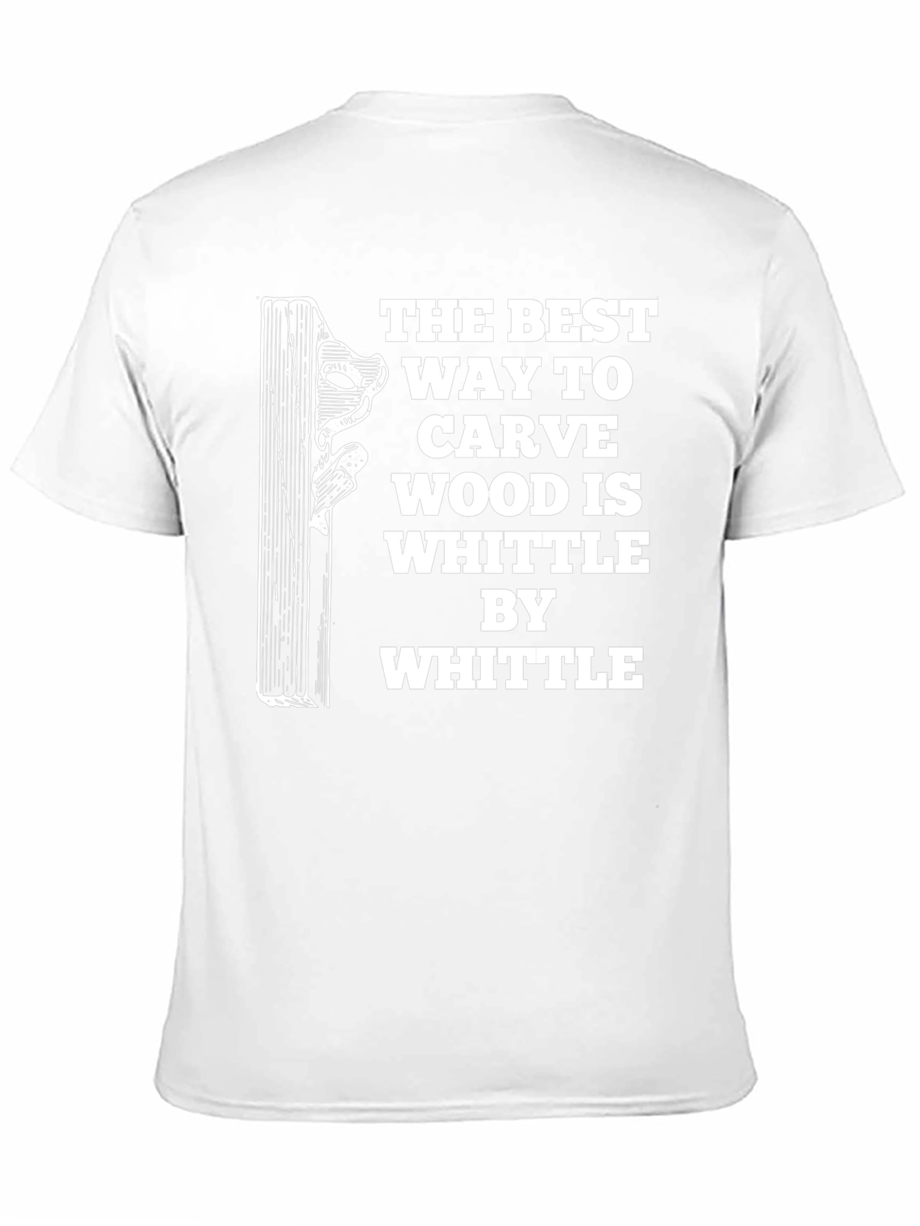 Whittle By Whittle Carve Wood T-Shirt
