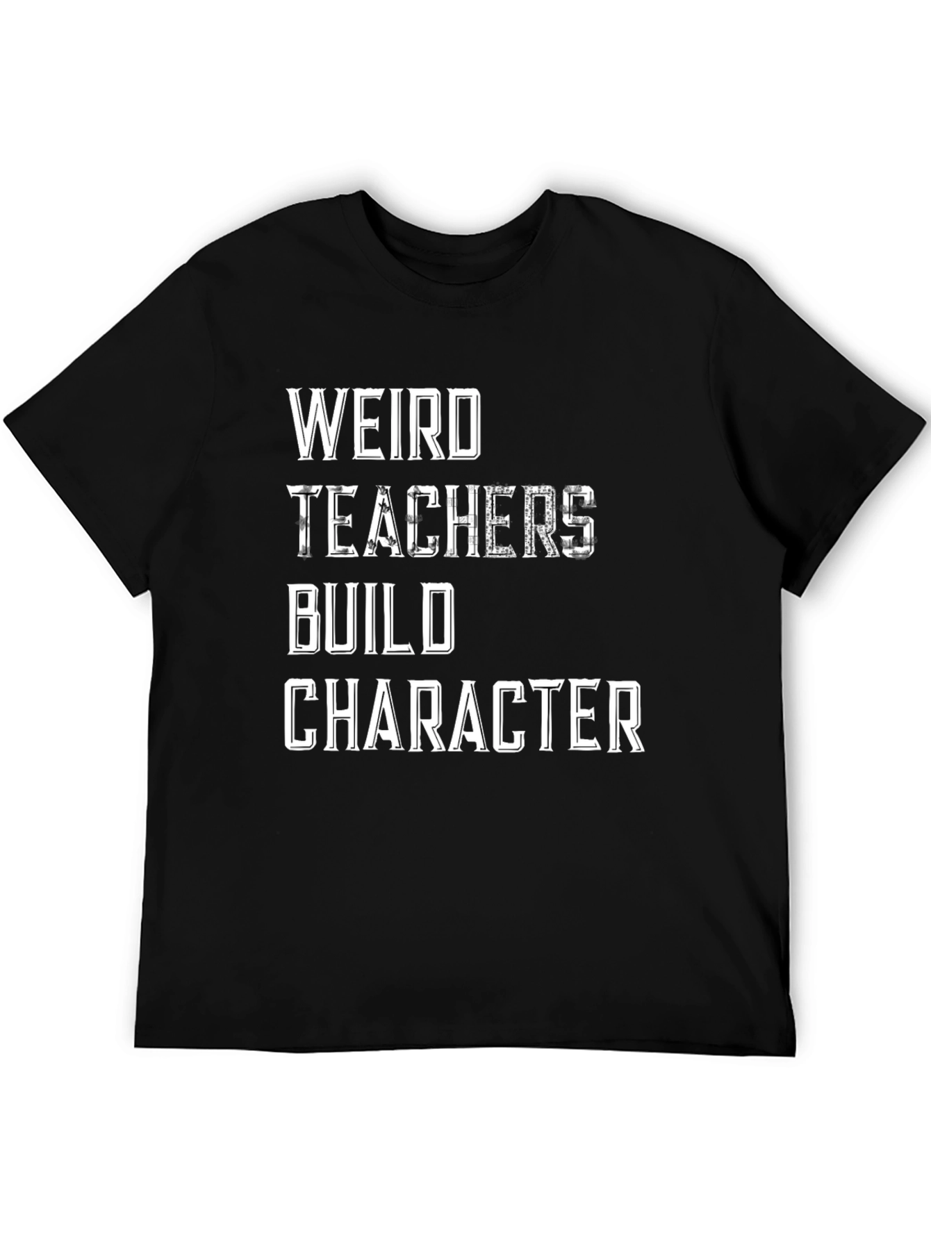Weird Teachers Build Character Graphic Tee
