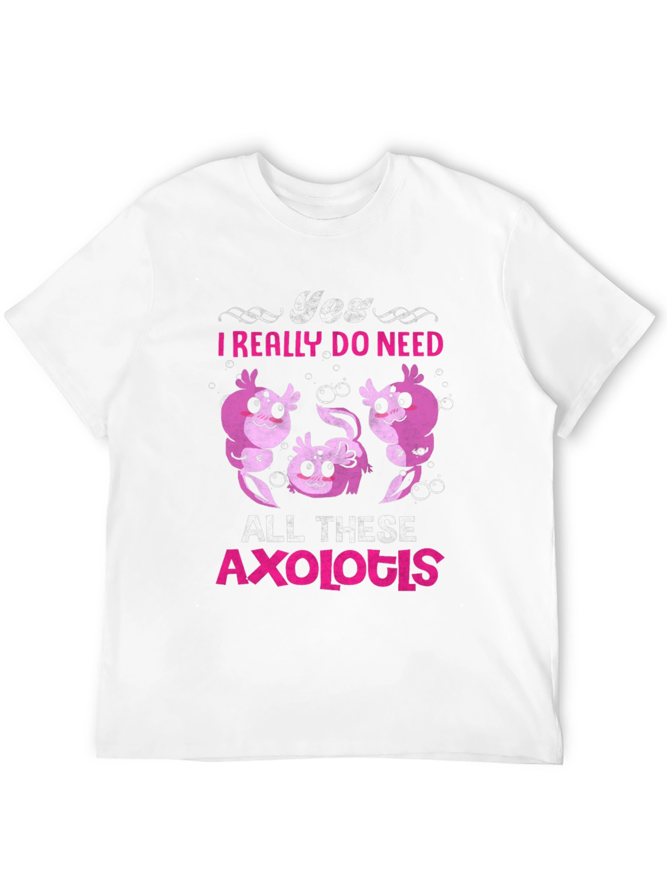 Yes Axolotls T-Shirt - Cute Cartoon Design