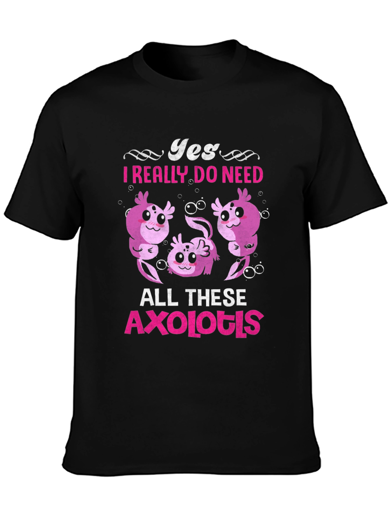 Yes Axolotls T-Shirt - Cute Cartoon Design