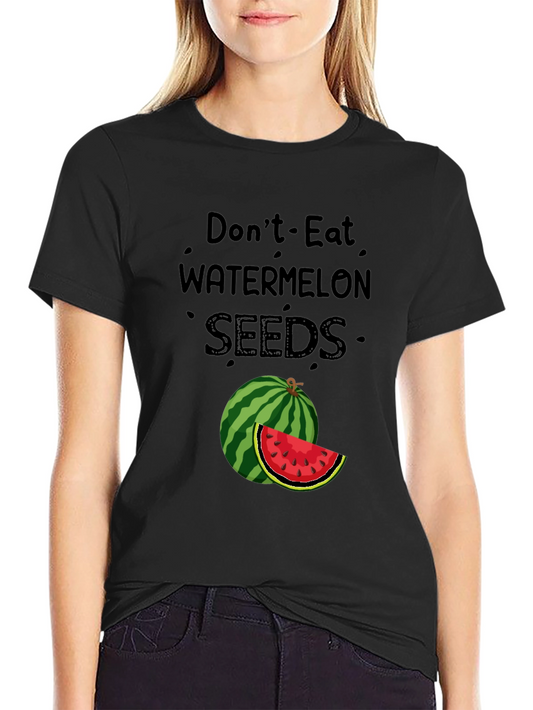 Dont Eat Watermelon Seeds T-Shirt