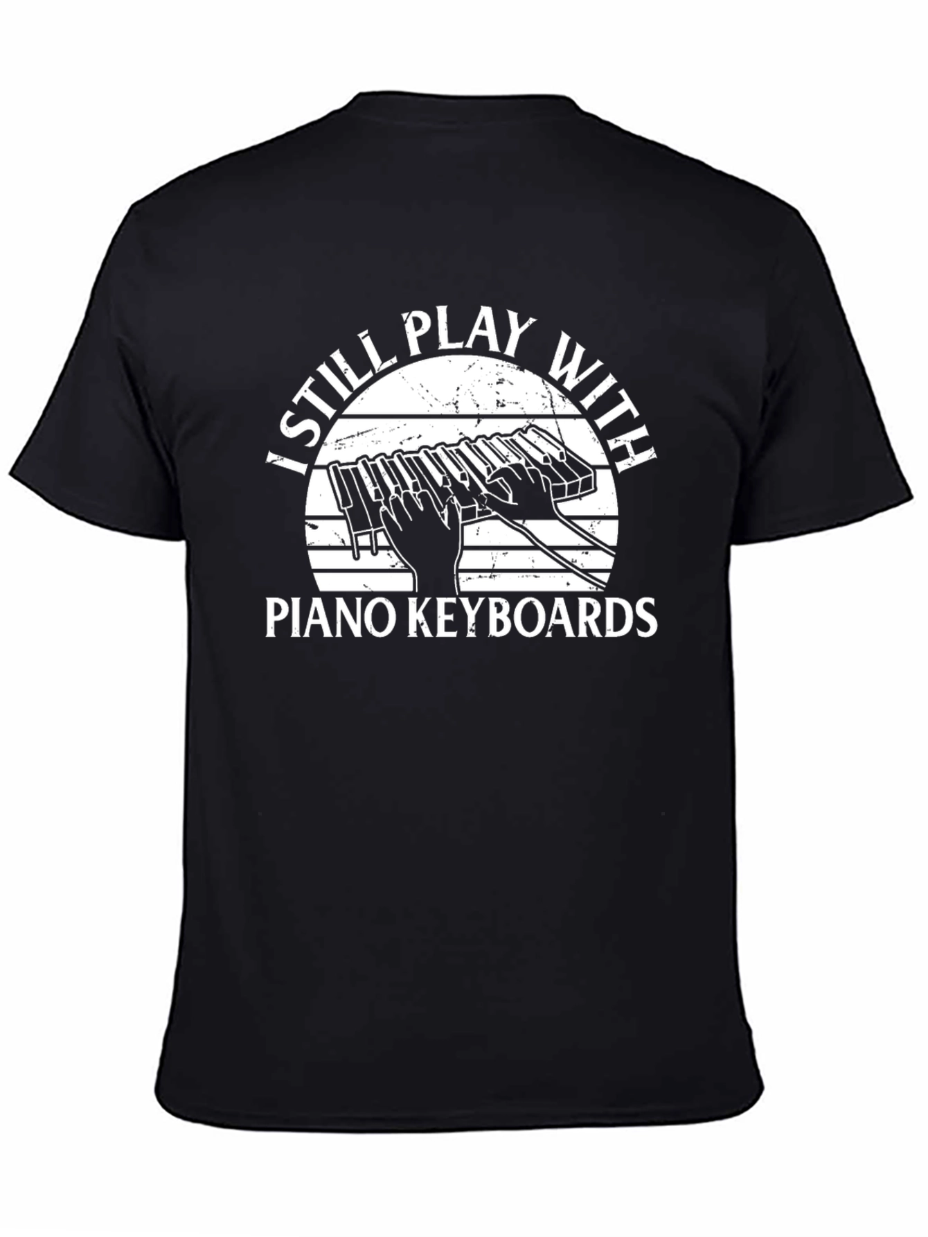 I Still Play With Piano Keyboards T-Shirt