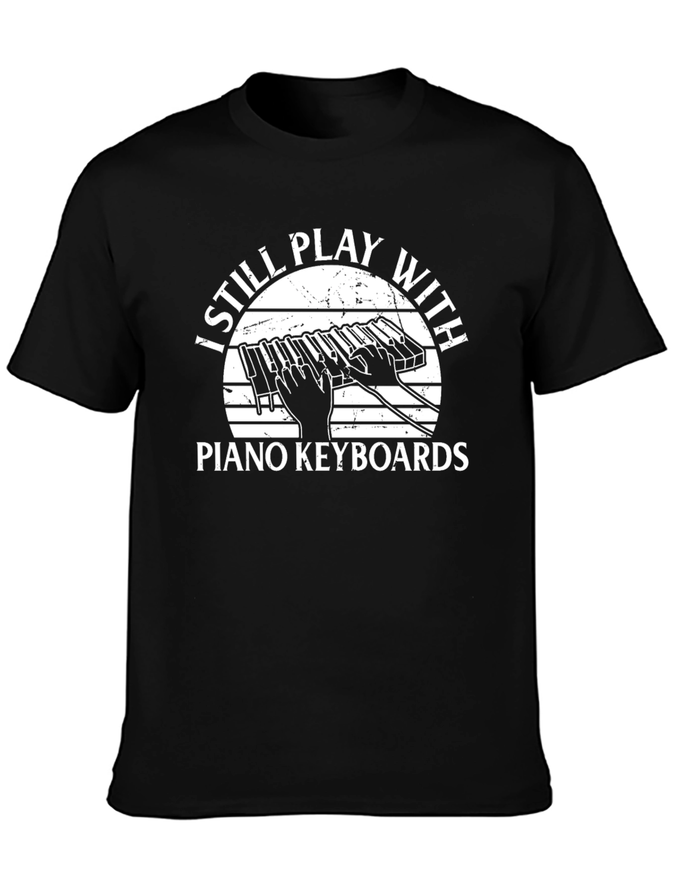 I Still Play With Piano Keyboards T-Shirt