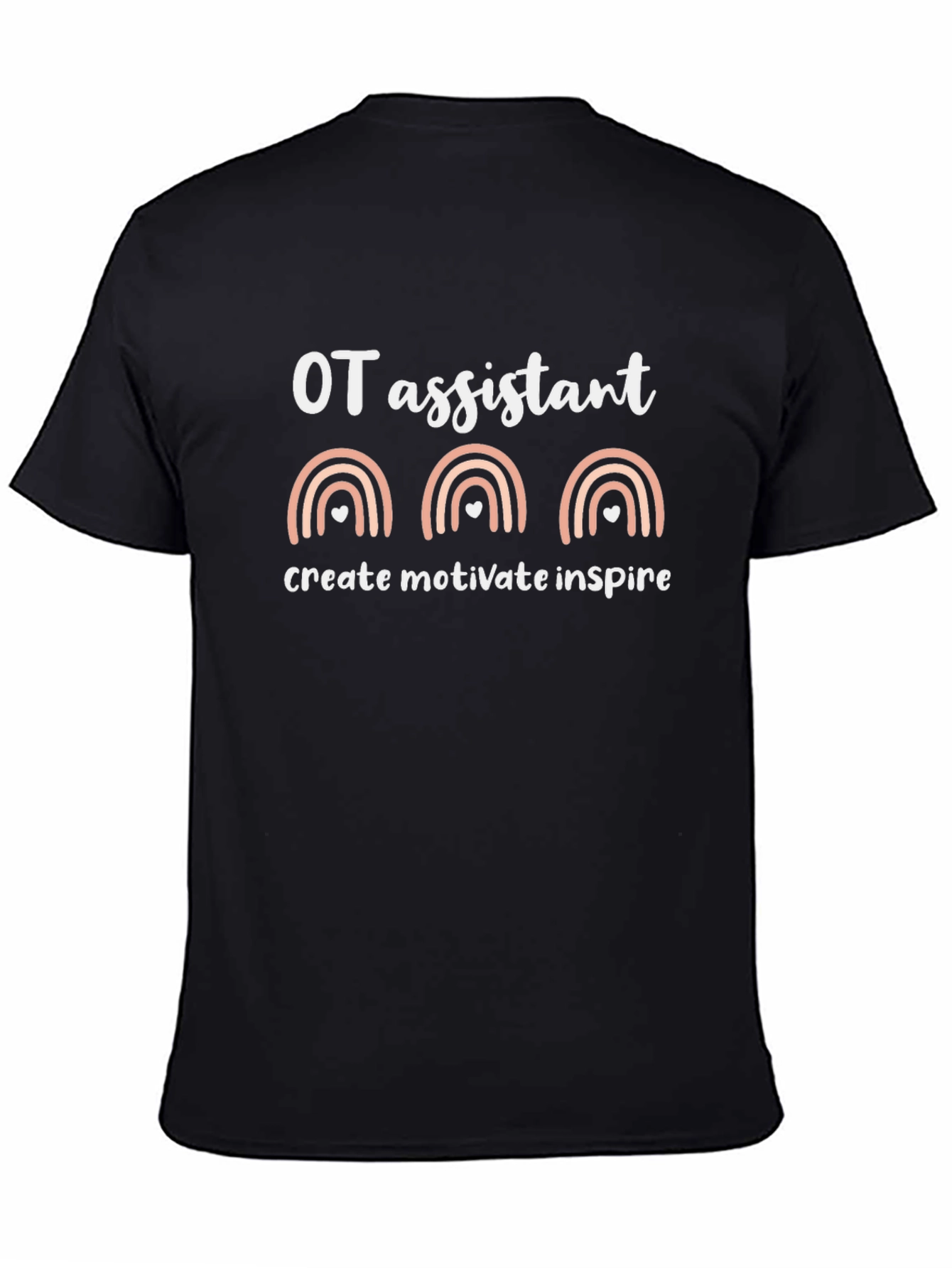 OT Assistant T-Shirt: Create Motivate Inspire