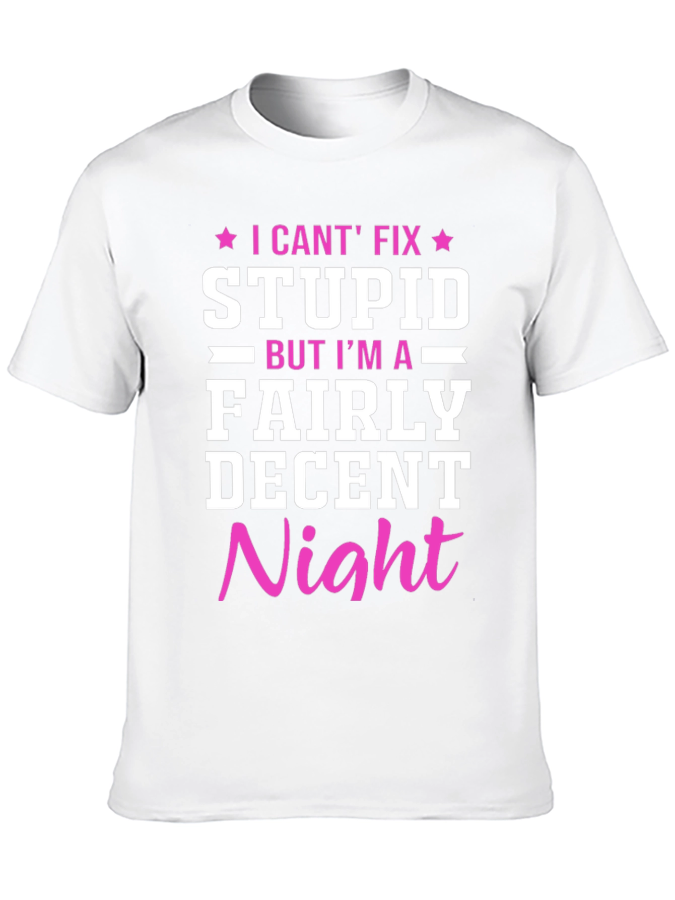 Funny Novelty Graphic T-Shirt - I Cant Fix Stupid