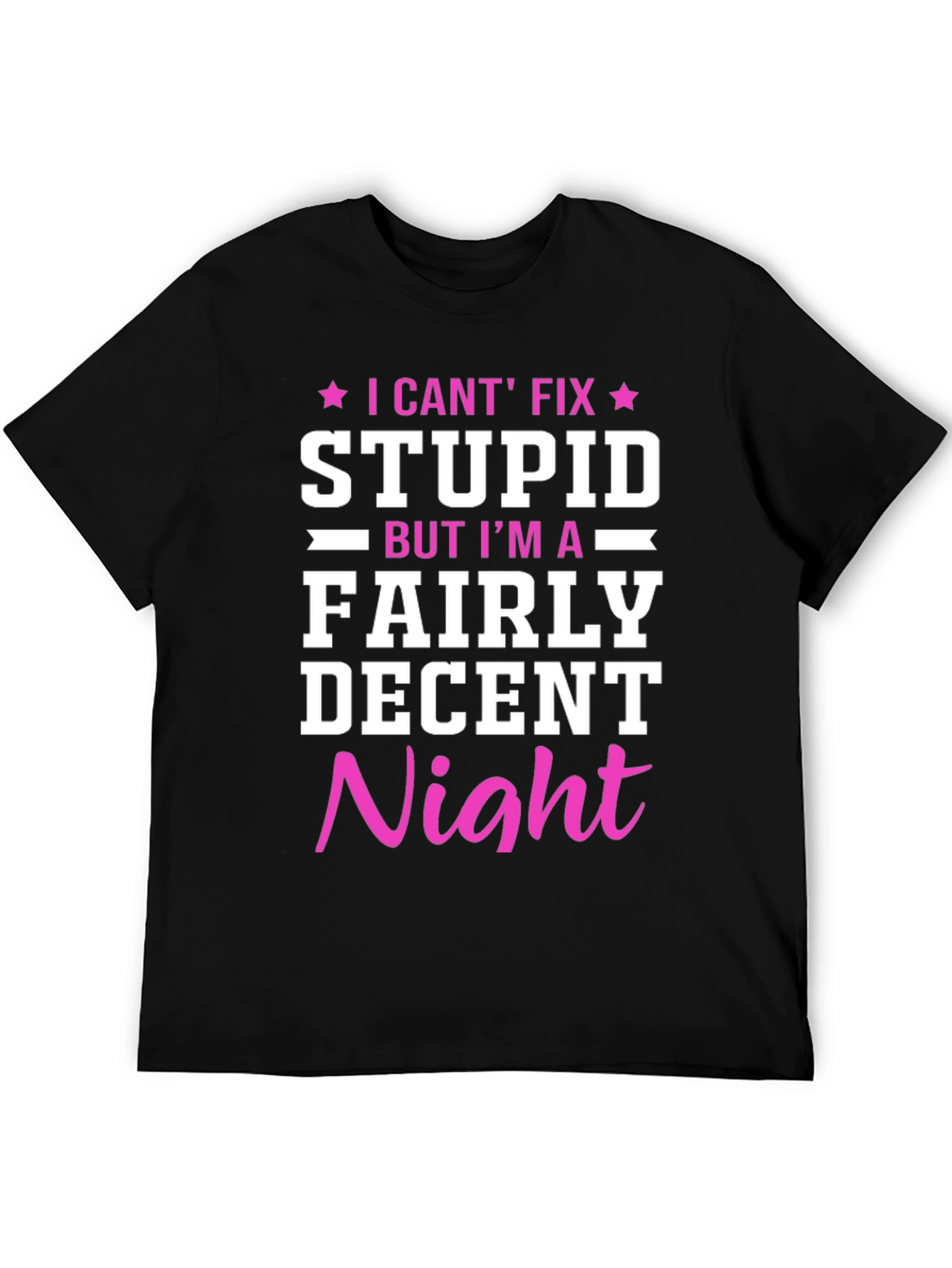 Funny Novelty Graphic T-Shirt - I Cant Fix Stupid
