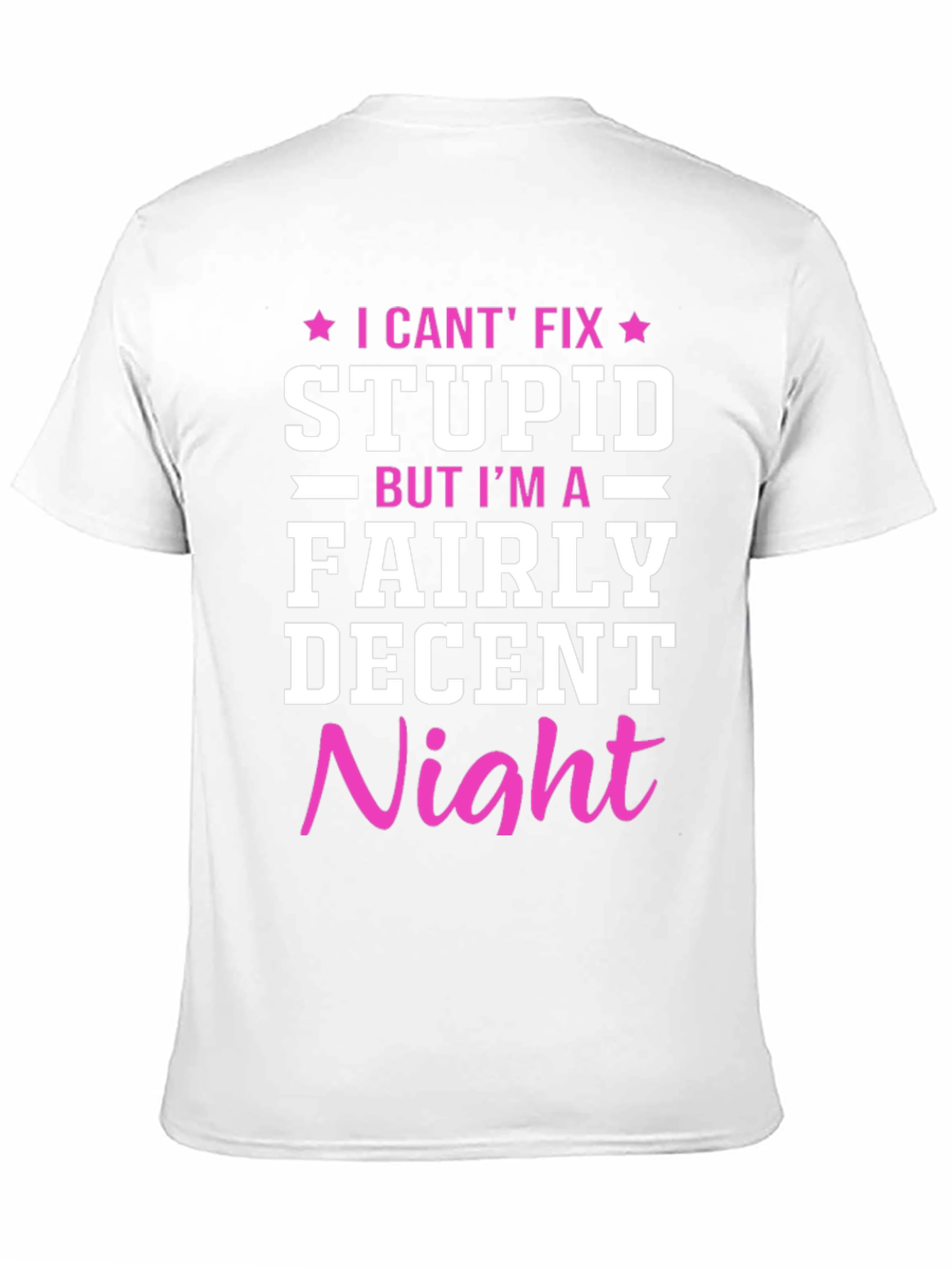Funny Novelty Graphic T-Shirt - I Cant Fix Stupid