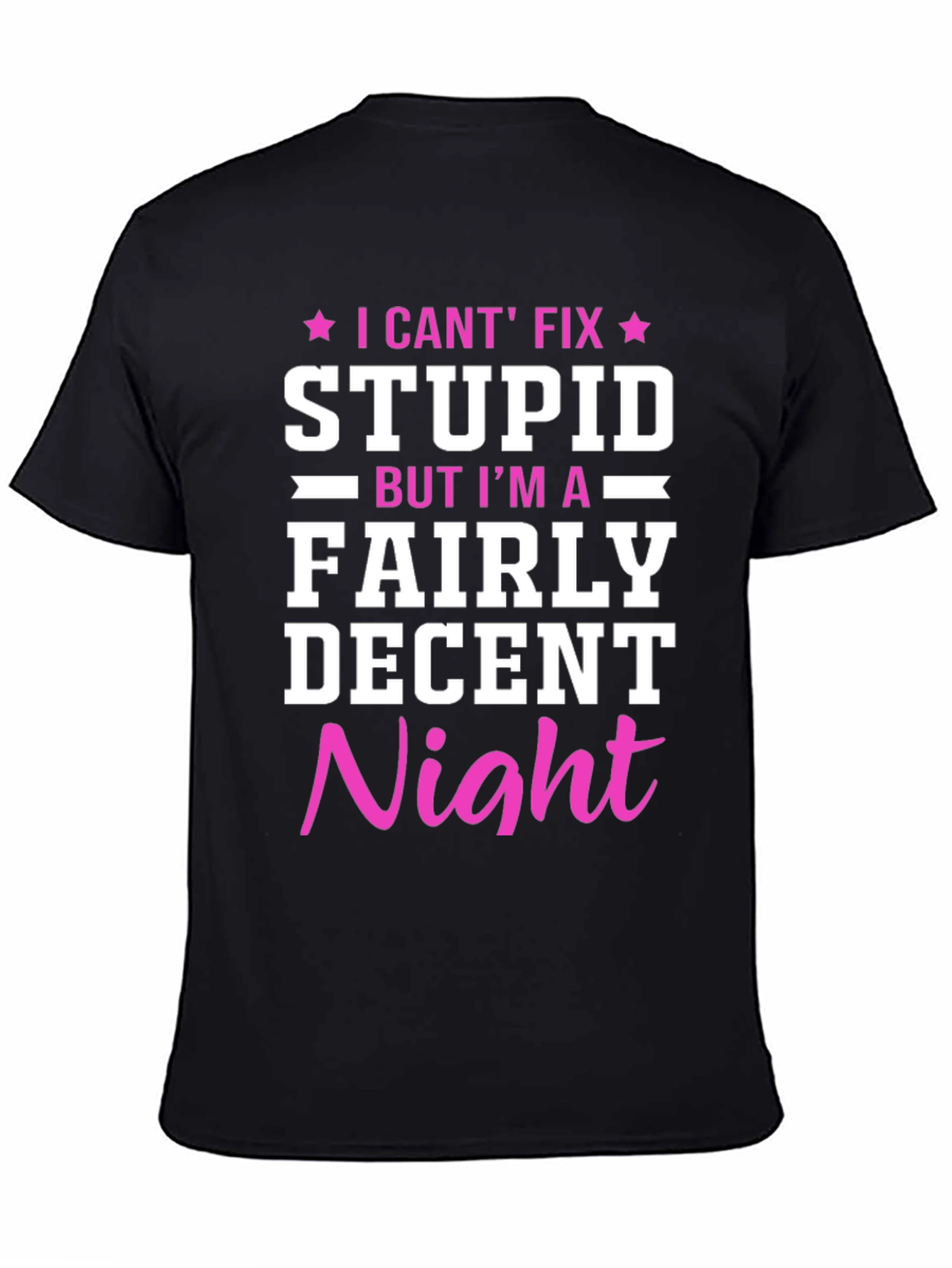 Funny Novelty Graphic T-Shirt - I Cant Fix Stupid