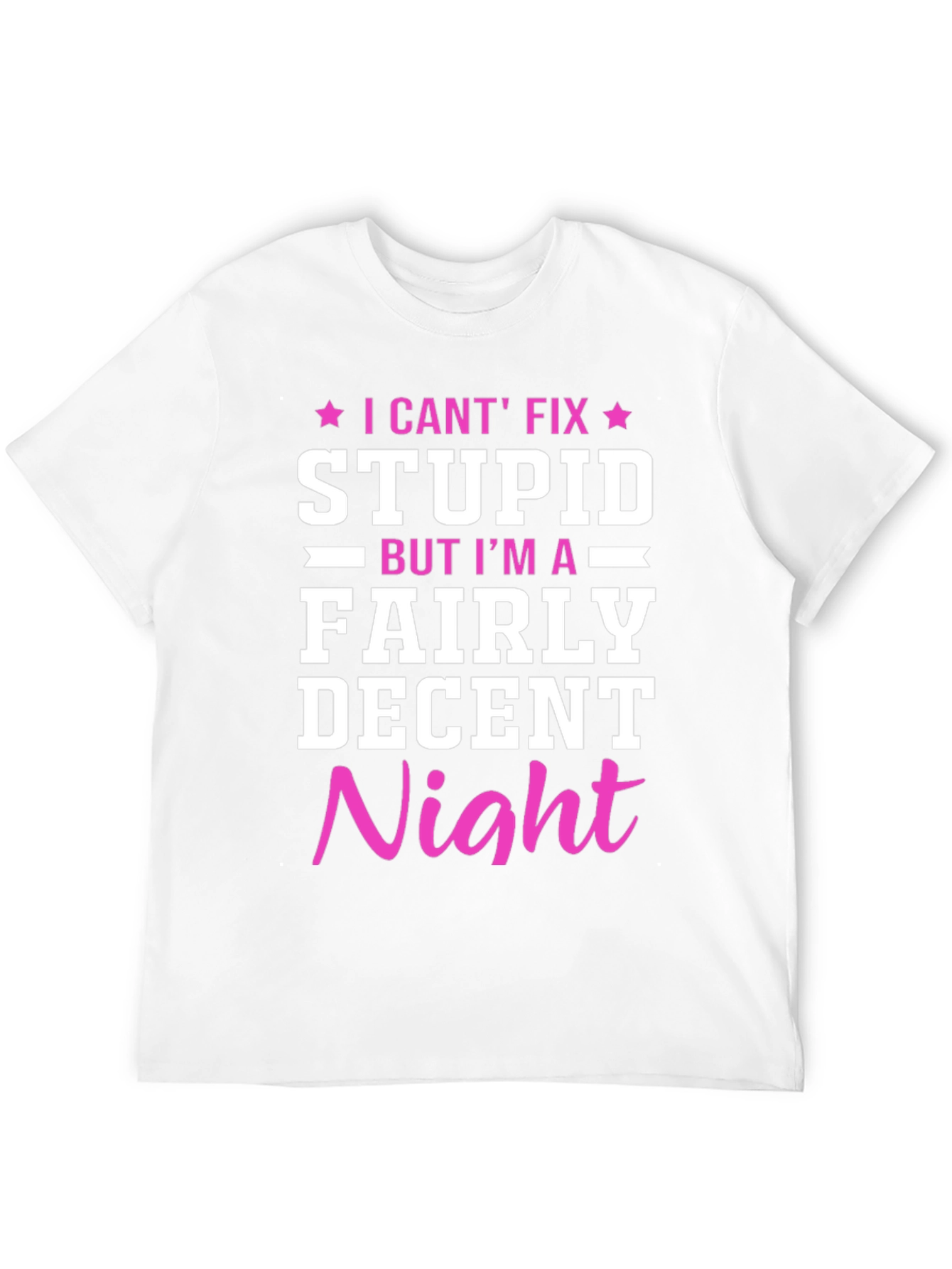 Funny Novelty Graphic T-Shirt - I Cant Fix Stupid
