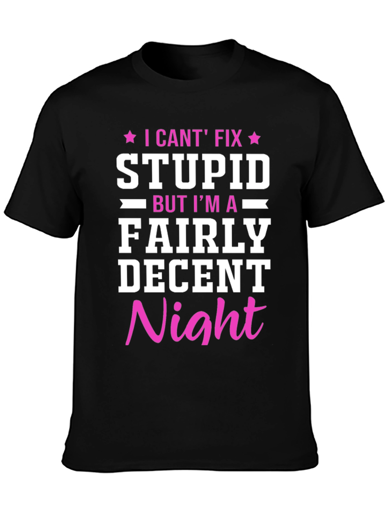 Funny Novelty Graphic T-Shirt - I Cant Fix Stupid