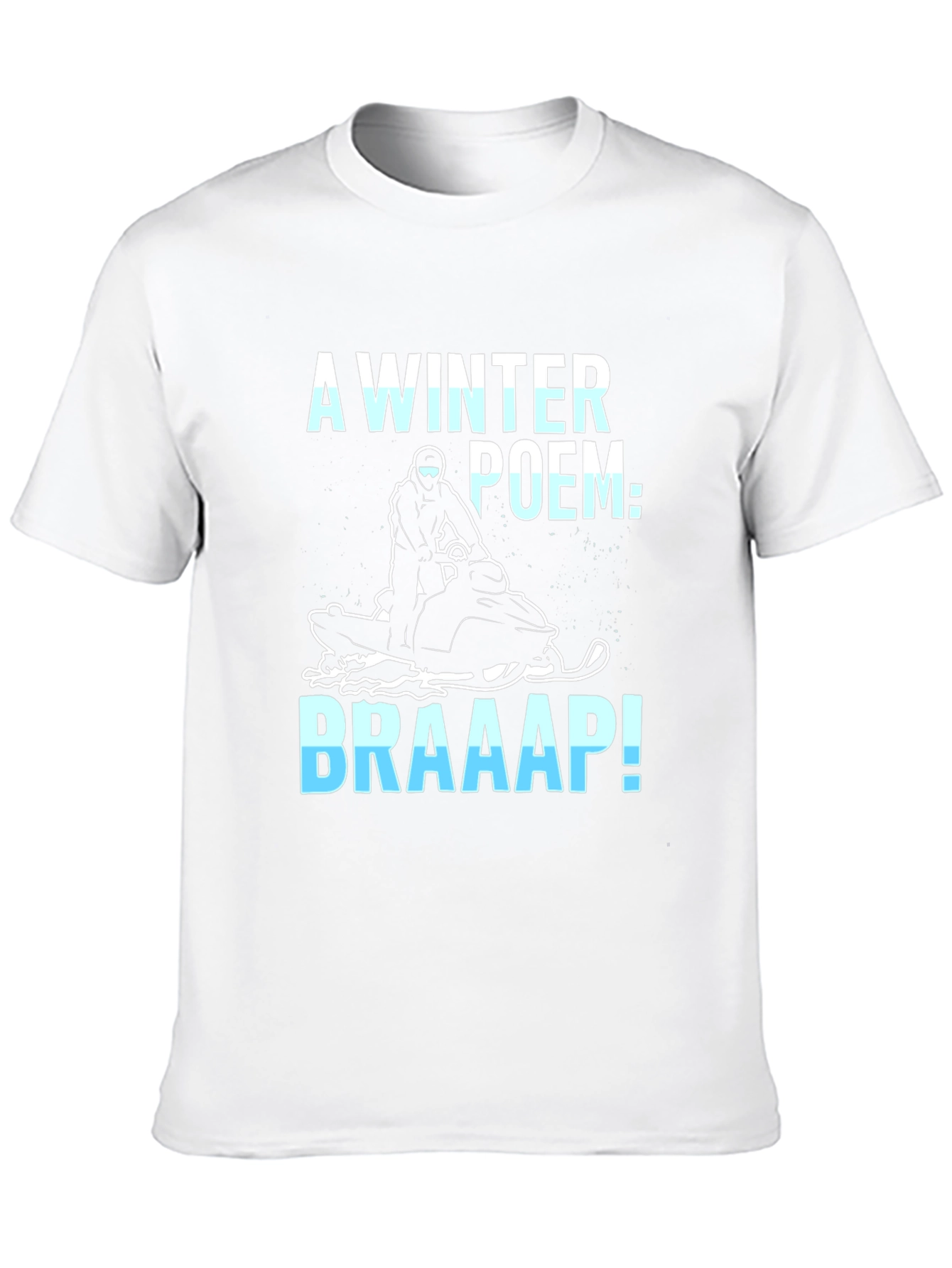 Winter Poem Braaap! Snowmobile Graphic Tee