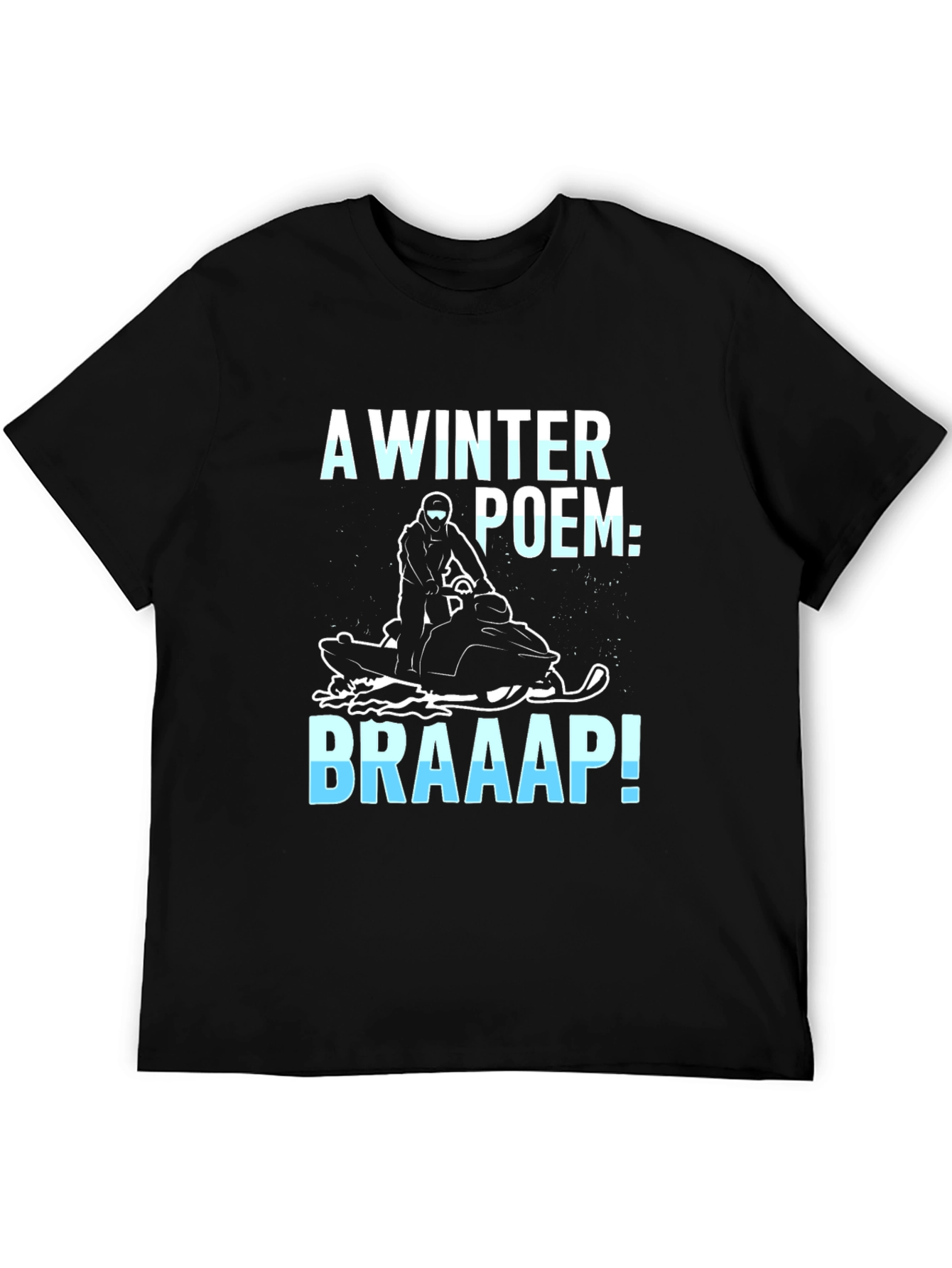 Winter Poem Braaap! Snowmobile Graphic Tee