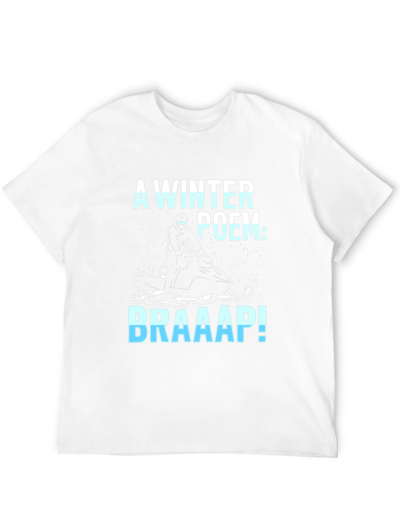 Winter Poem Braaap! Snowmobile Graphic Tee