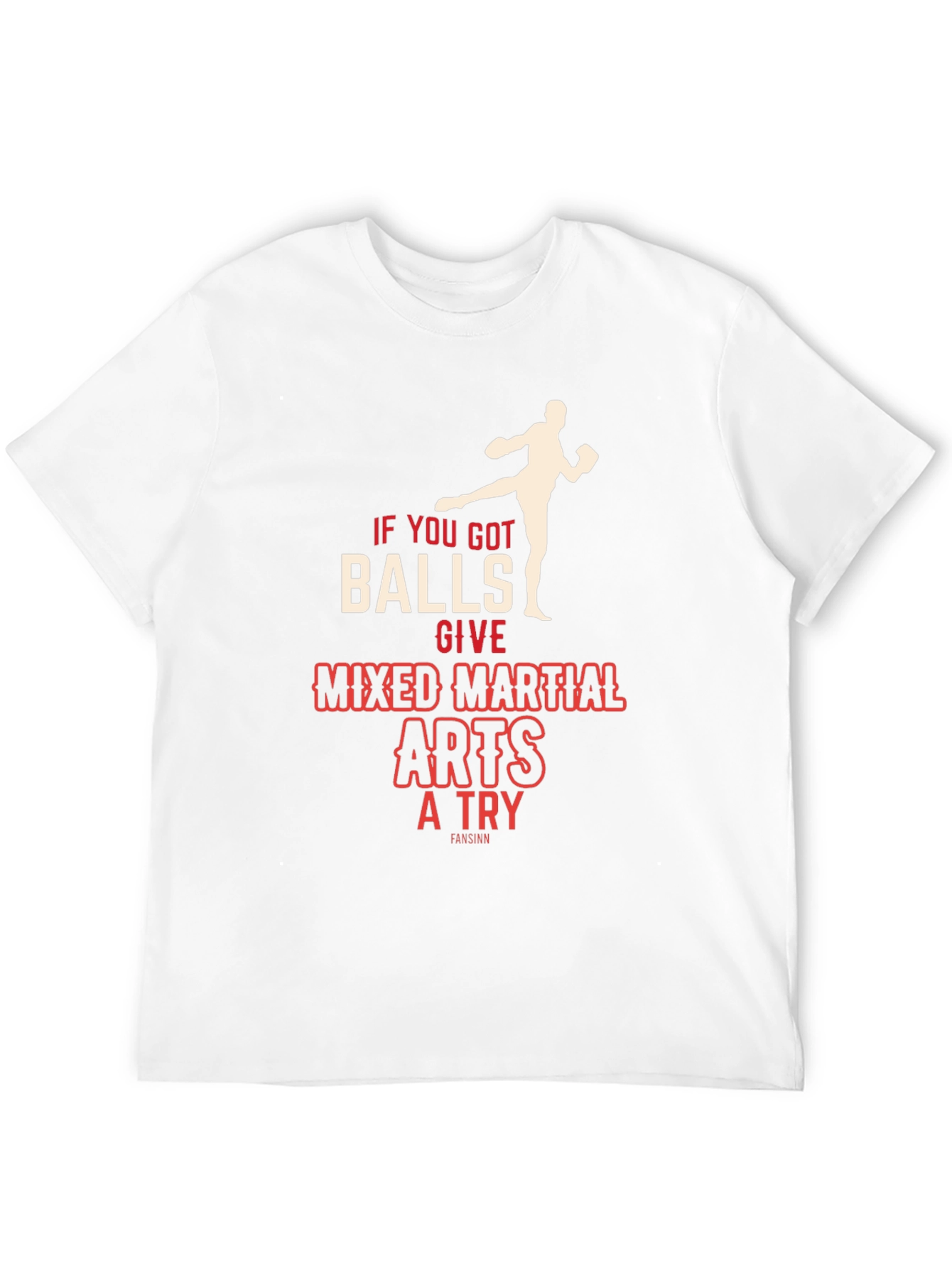 Mixed Martial Arts T-Shirt - If You Got Balls