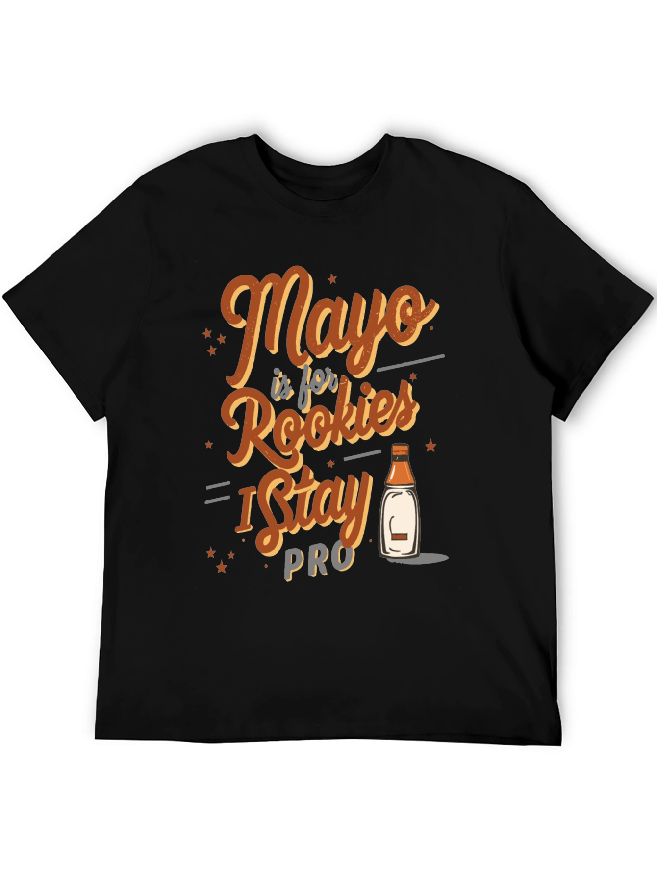Mayo is for Rookies I Stay Pro T-Shirt
