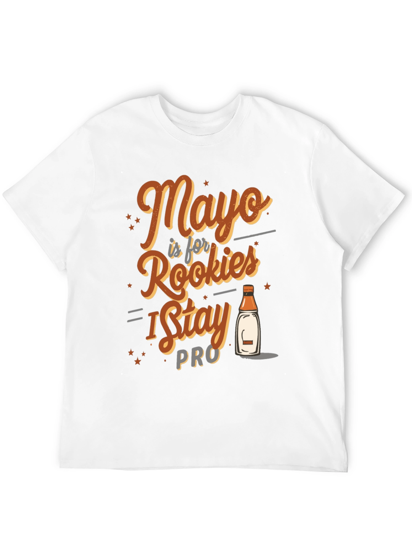 Mayo is for Rookies I Stay Pro T-Shirt