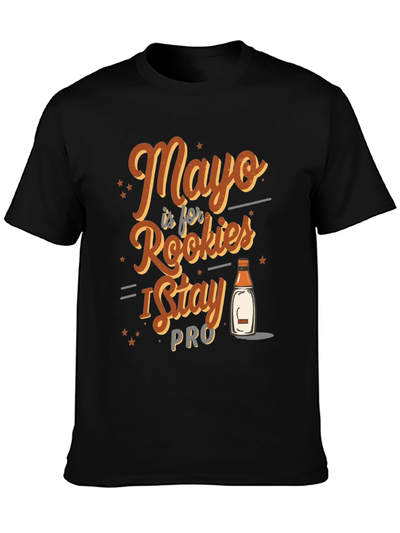 Mayo is for Rookies I Stay Pro T-Shirt