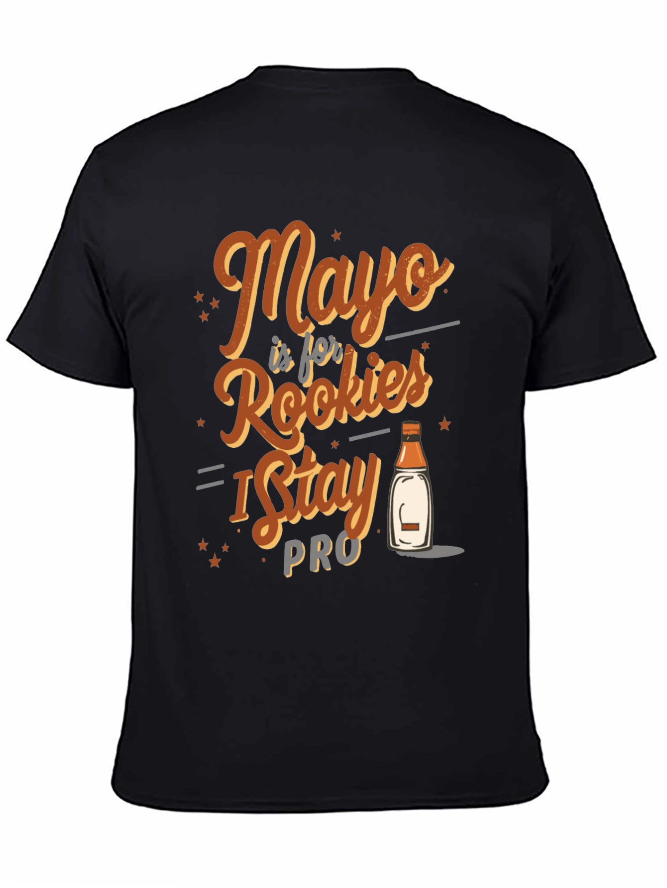 Mayo is for Rookies I Stay Pro T-Shirt