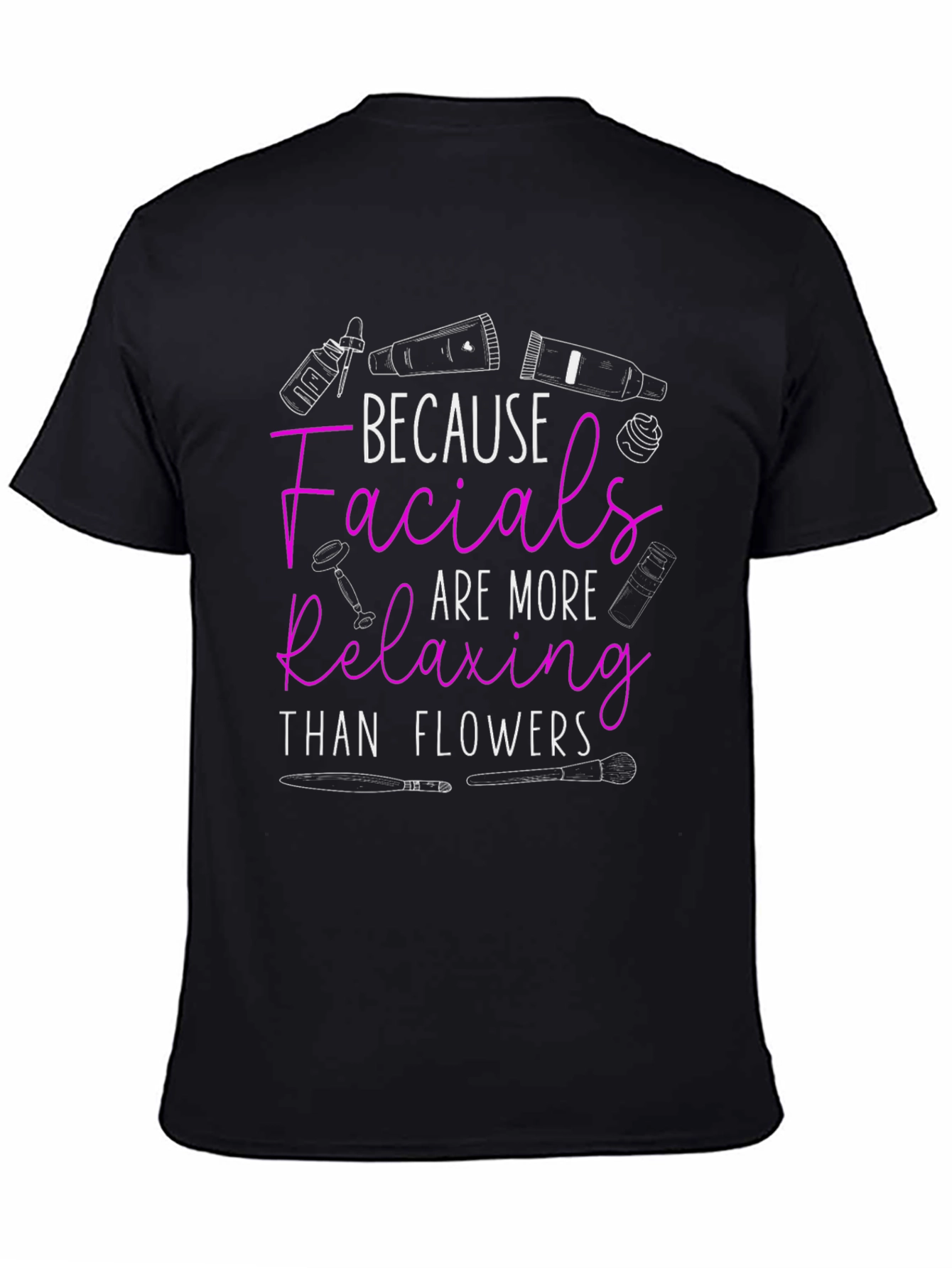Facials More Relaxing Than Flowers Graphic Tee