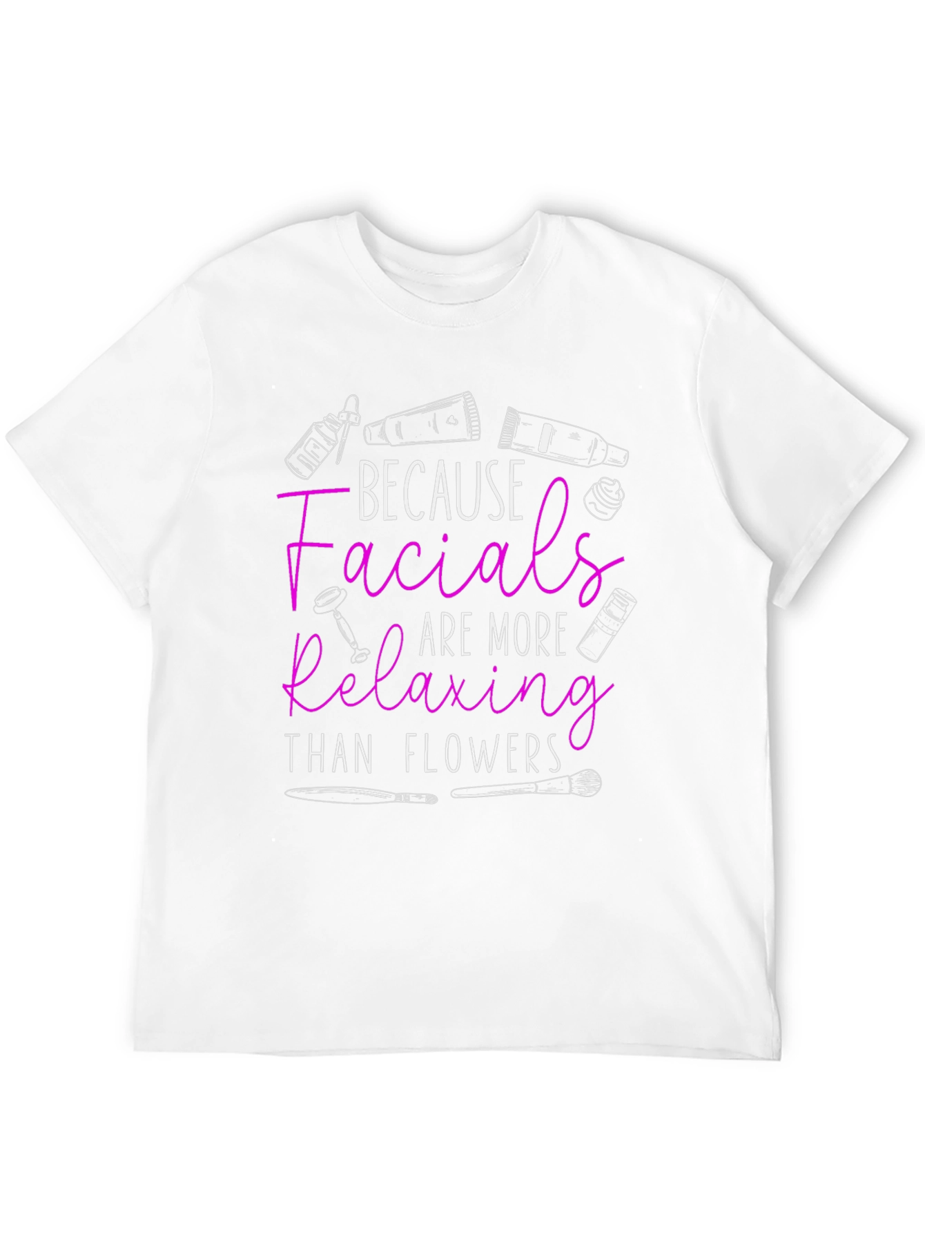 Facials More Relaxing Than Flowers Graphic Tee