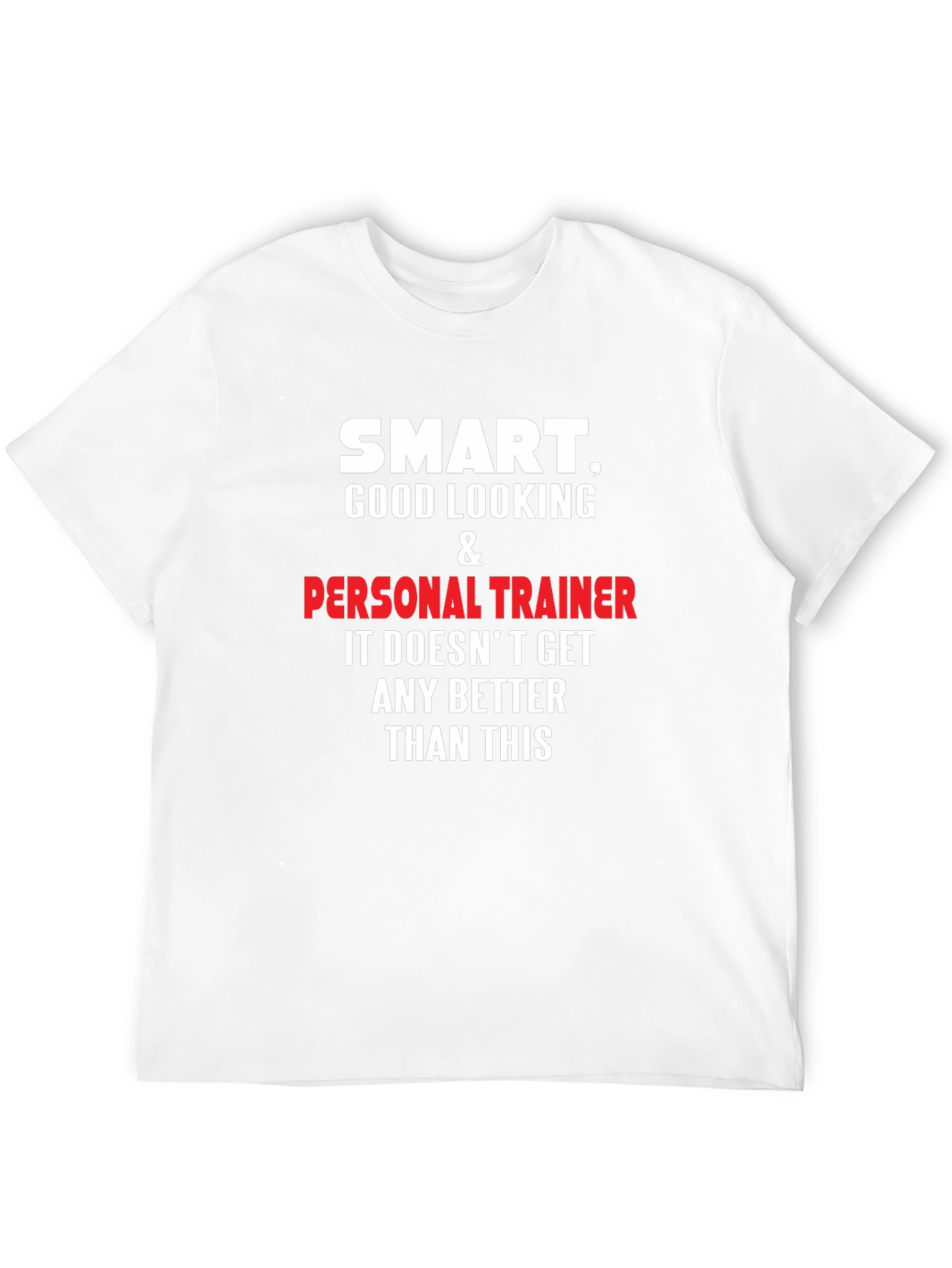 Smart Good Looking Personal Trainer T-Shirt