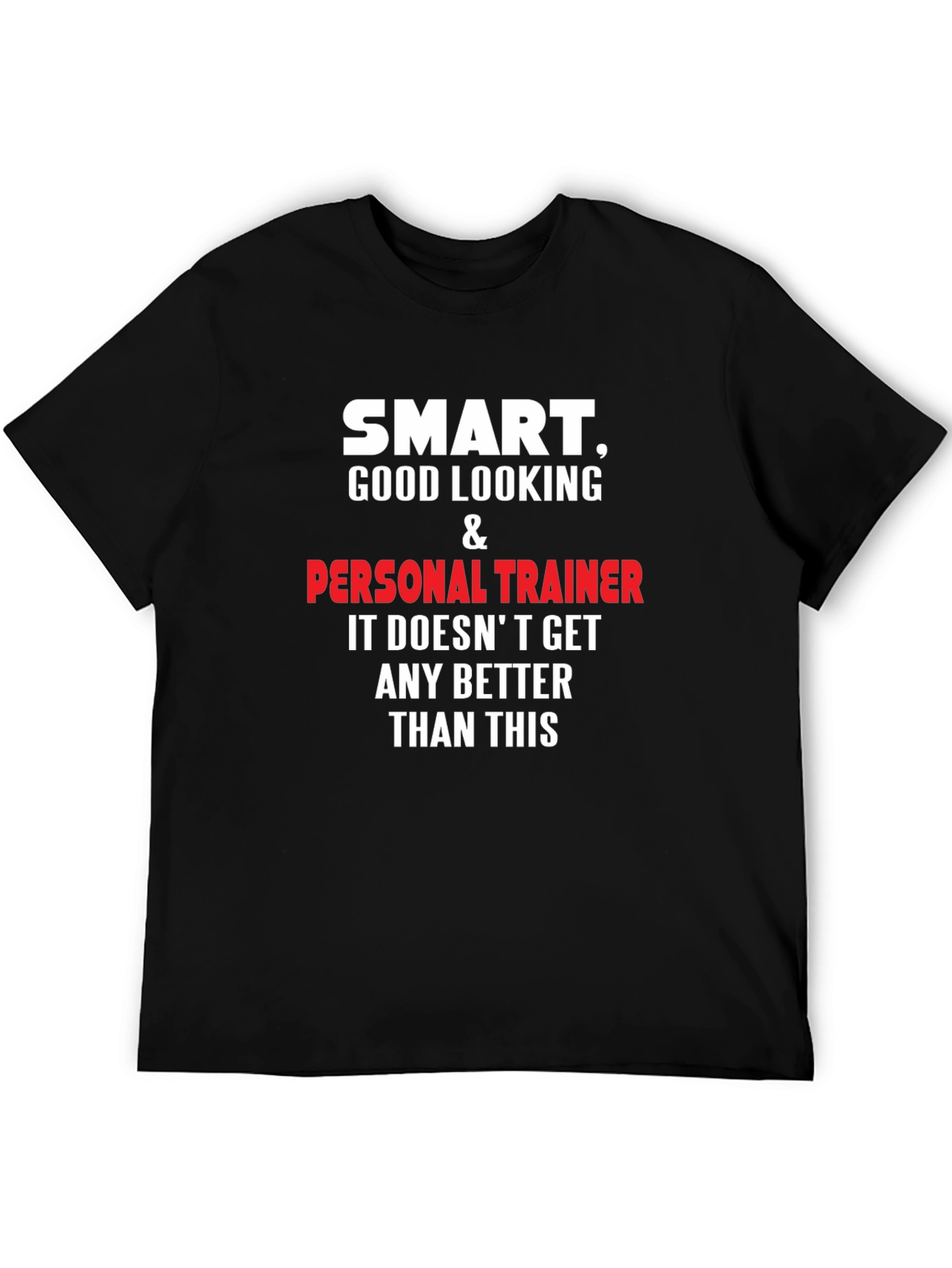 Smart Good Looking Personal Trainer T-Shirt