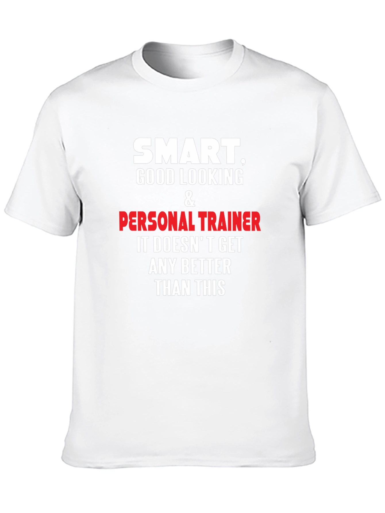 Smart Good Looking Personal Trainer T-Shirt