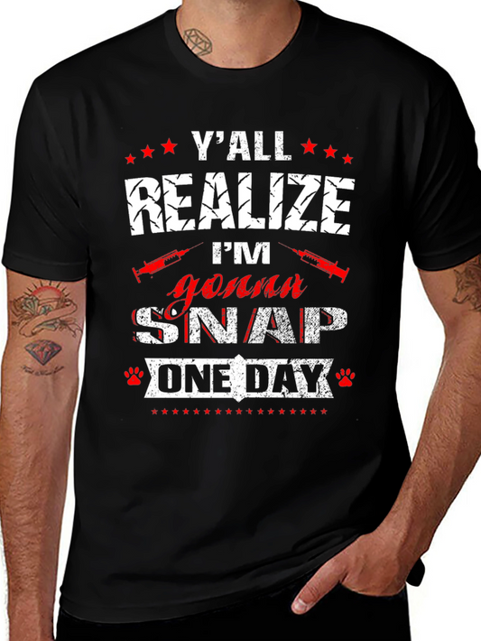 Yall Realize Im Gonna Snap One Day T-Shirt