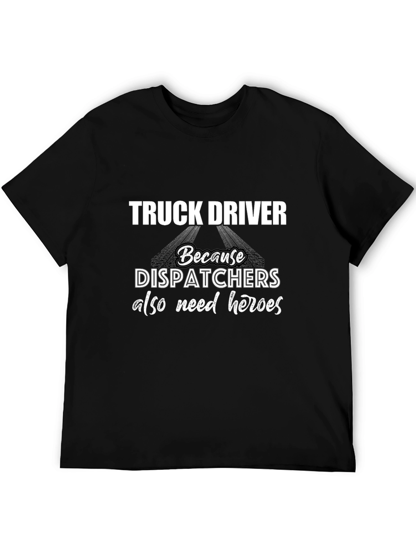 Truck Driver Hero Tee - Dispatcher Support