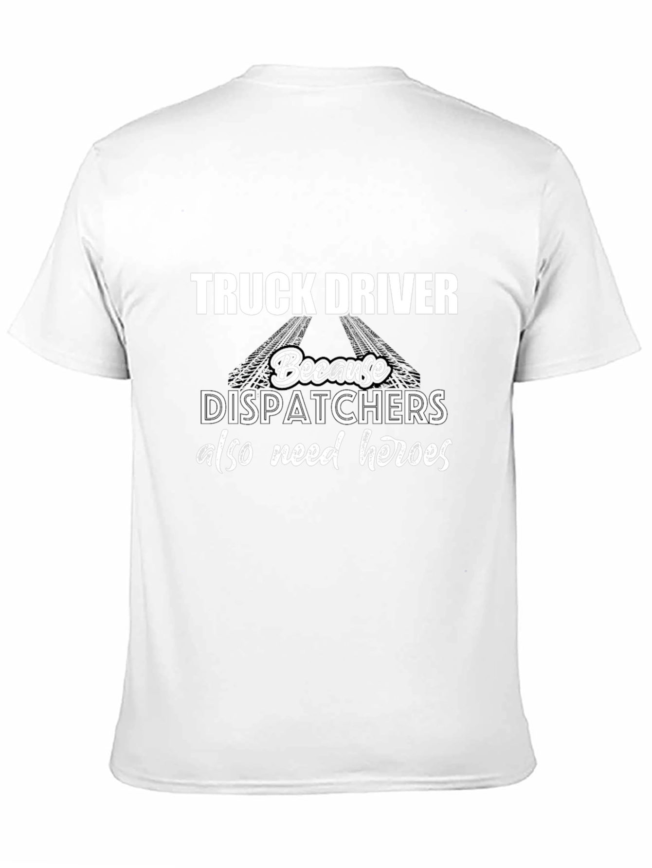Truck Driver Hero Tee - Dispatcher Support