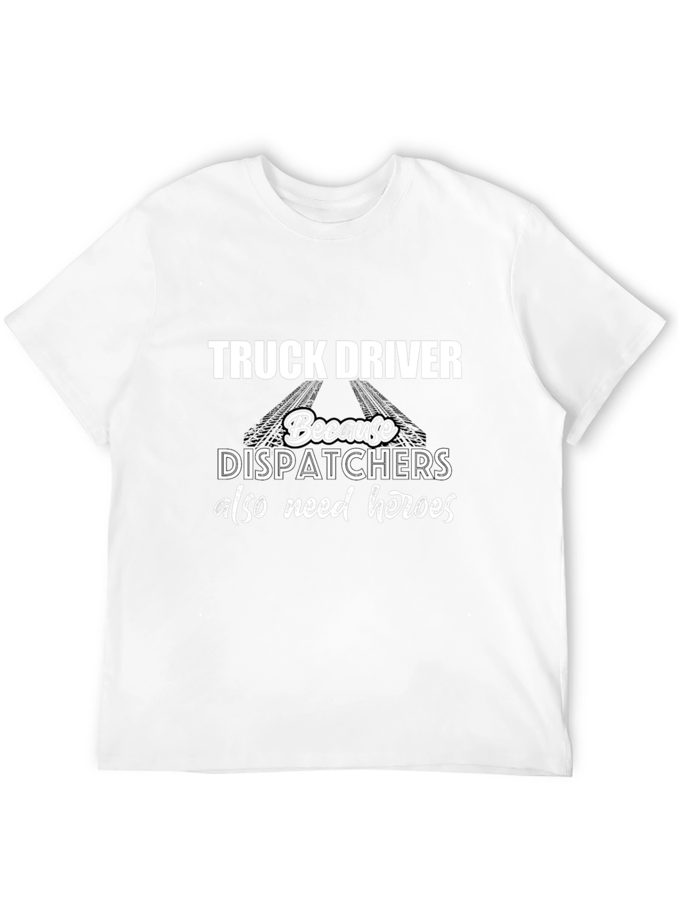 Truck Driver Hero Tee - Dispatcher Support