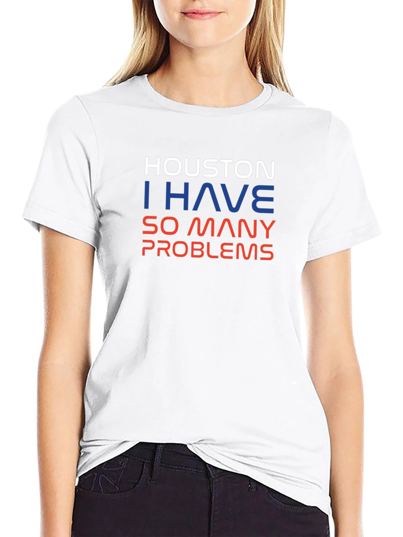 Houston I Have So Many Problems Mens T-Shirt