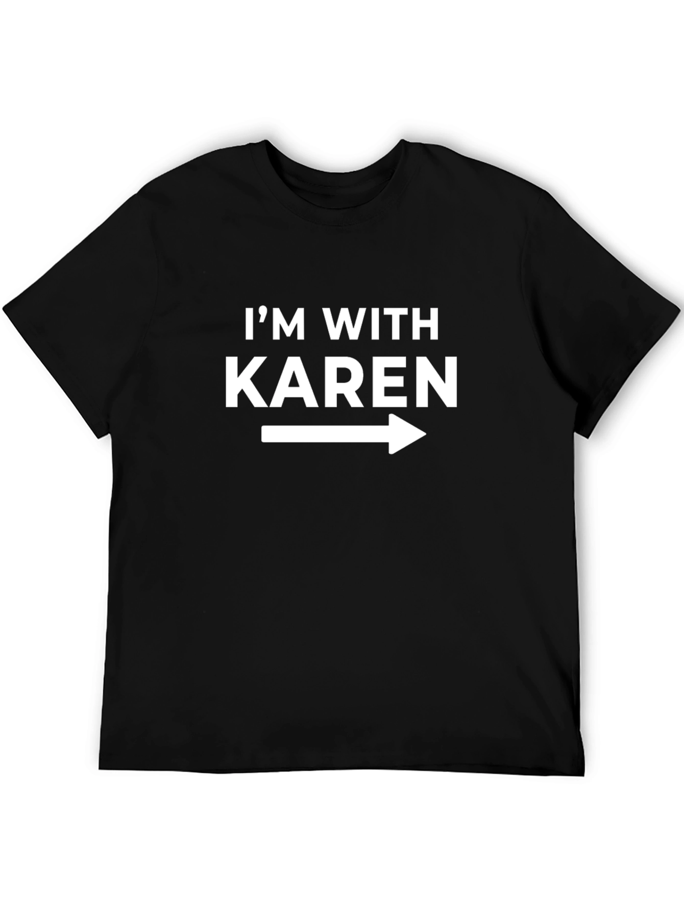 Im With Karen Funny Graphic Tee Shirt