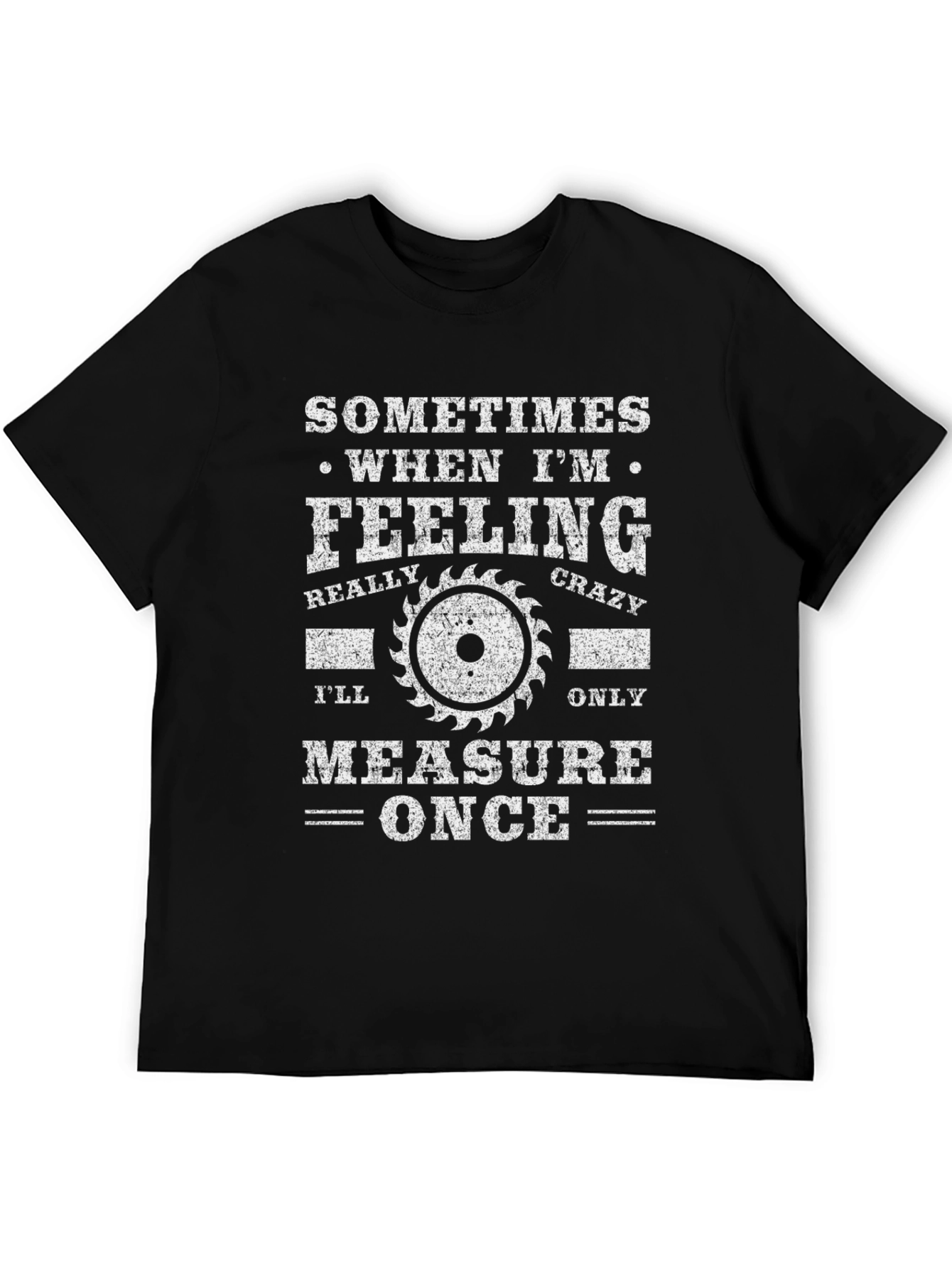Measure Once T-Shirt - Funny Woodworking Carpenter Tee