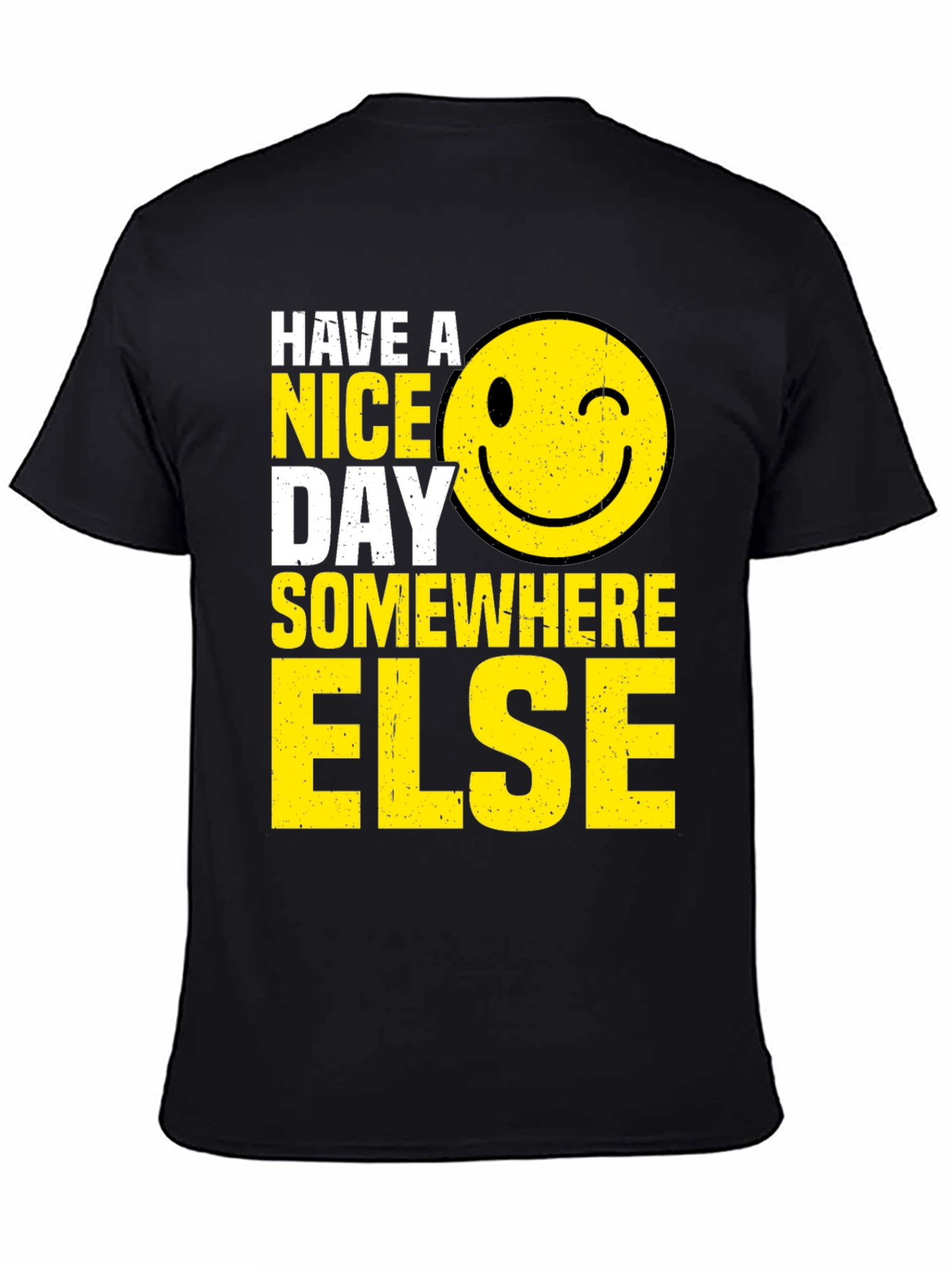 Have A Nice Day Somewhere Else T-Shirt