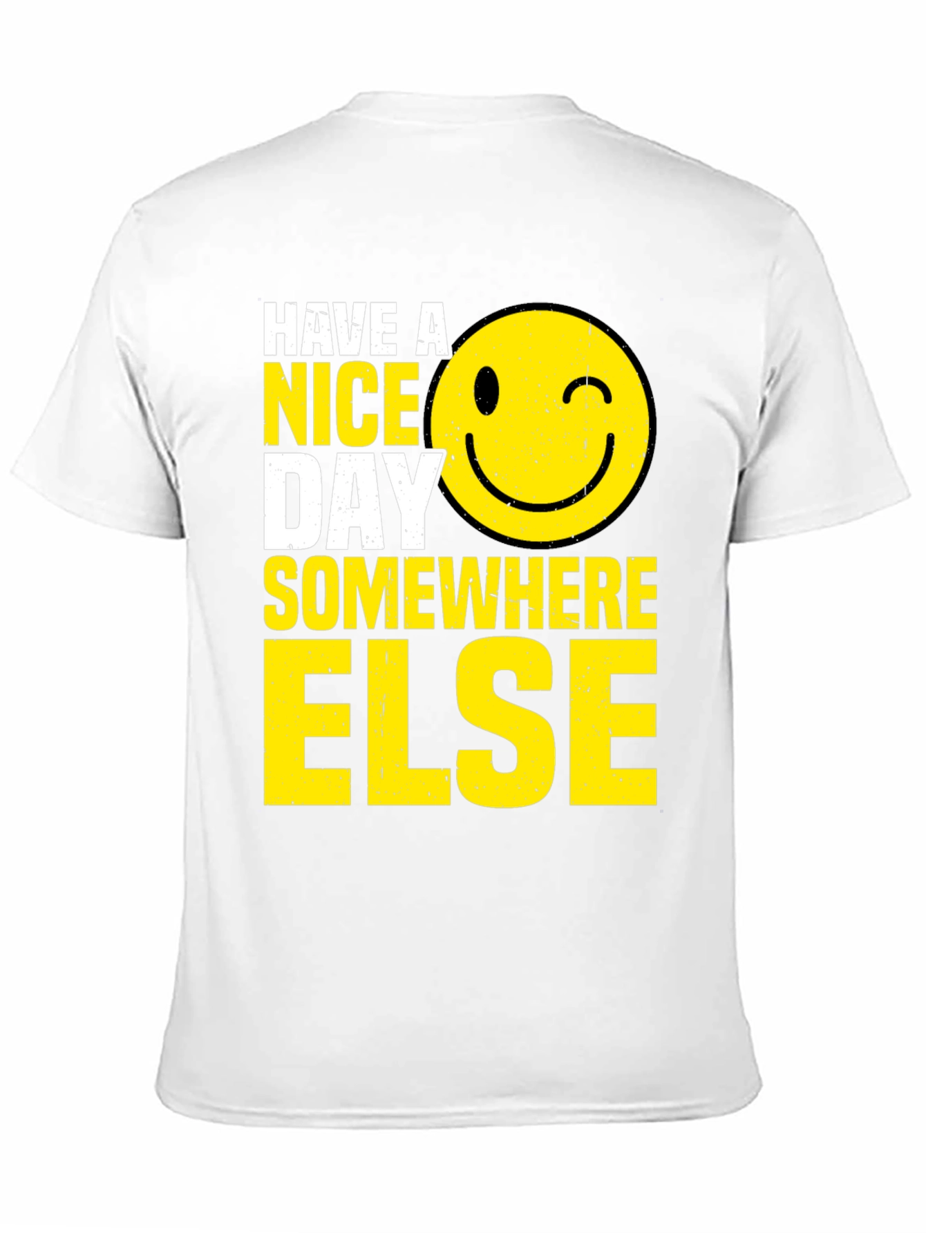 Have A Nice Day Somewhere Else T-Shirt