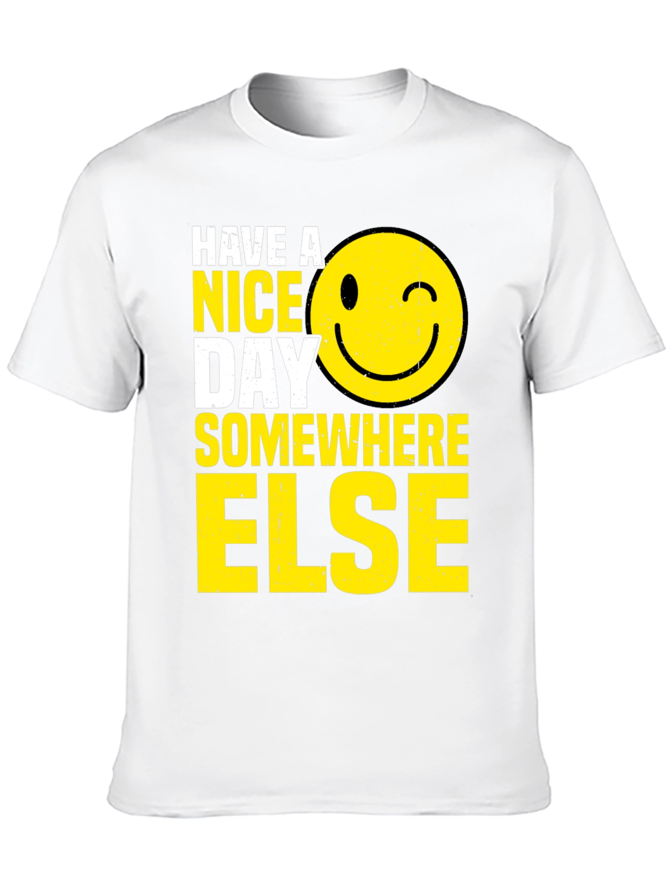 Have A Nice Day Somewhere Else T-Shirt