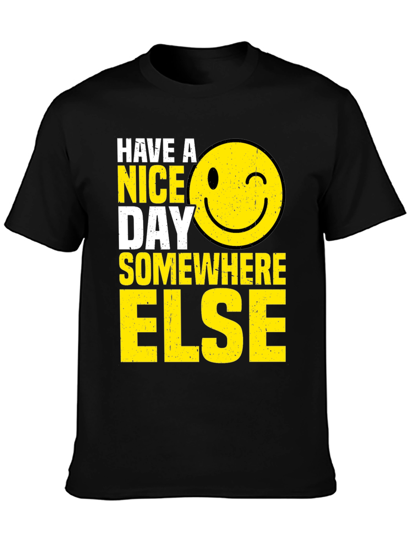 Have A Nice Day Somewhere Else T-Shirt