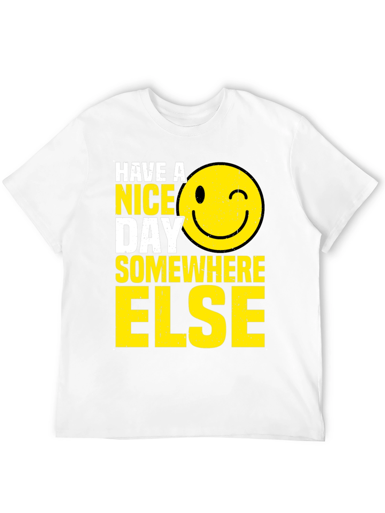Have A Nice Day Somewhere Else T-Shirt