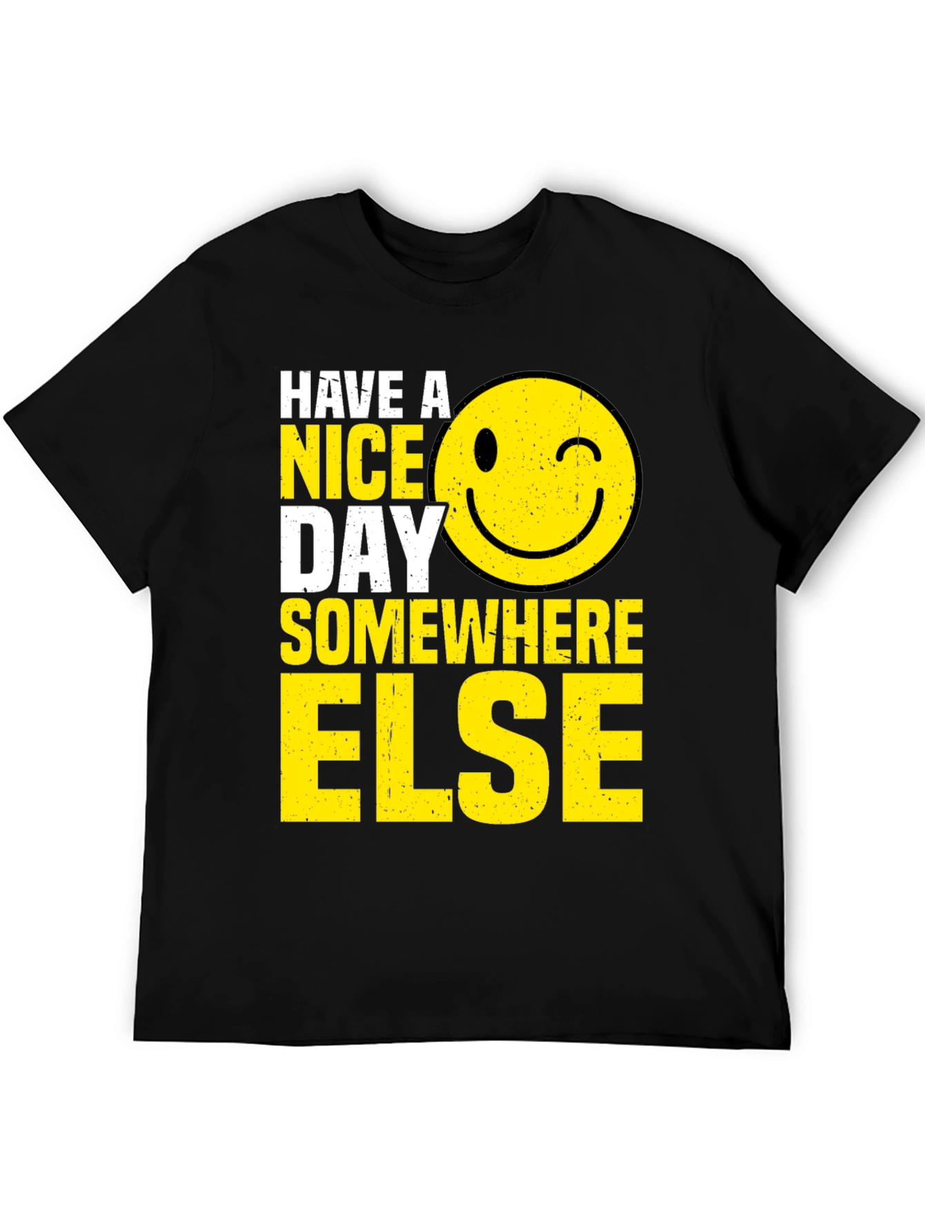 Have A Nice Day Somewhere Else T-Shirt