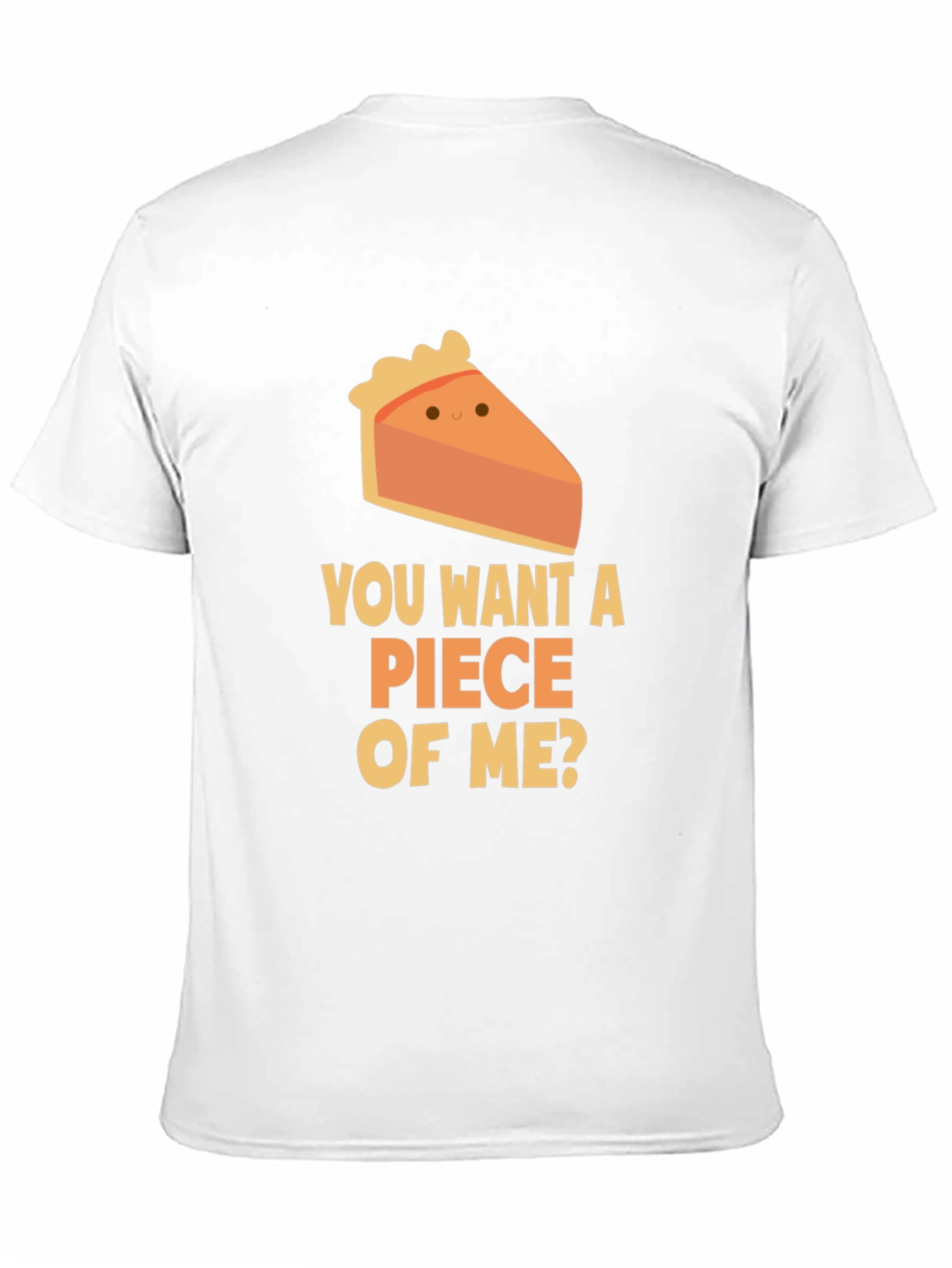 Want a Piece of Me? Pie Slice T-Shirt