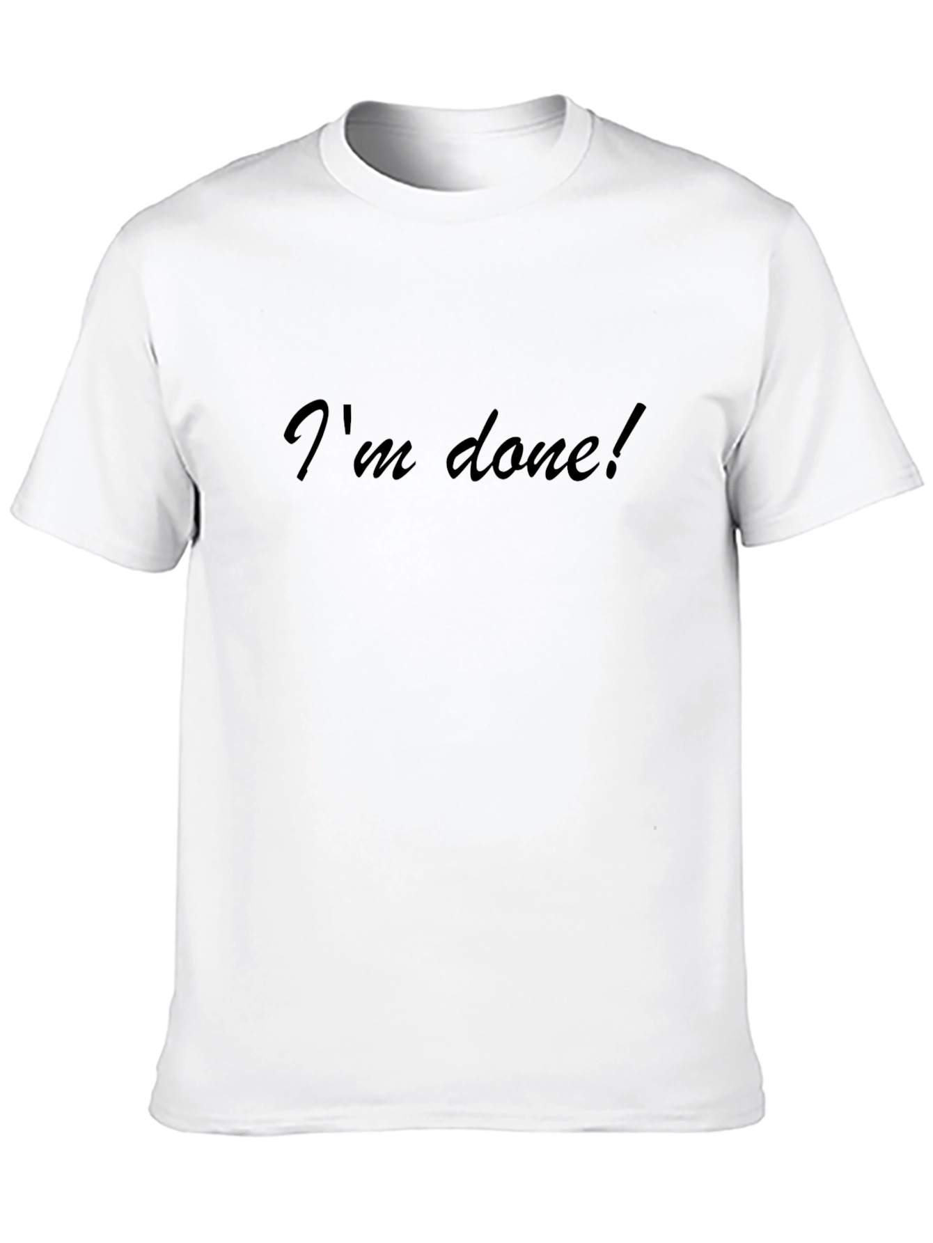Im Done! Black T-Shirt