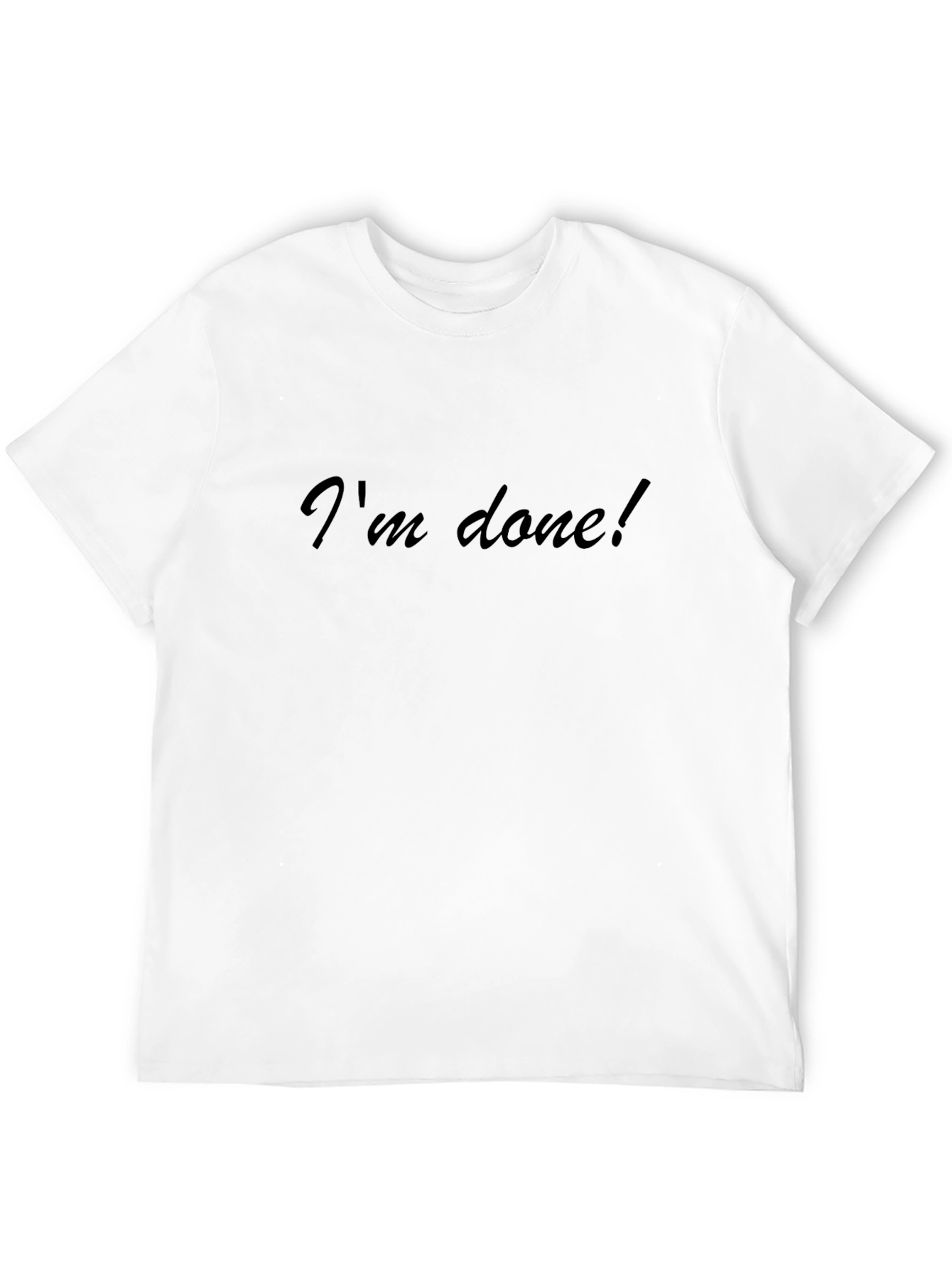 Im Done! Black T-Shirt